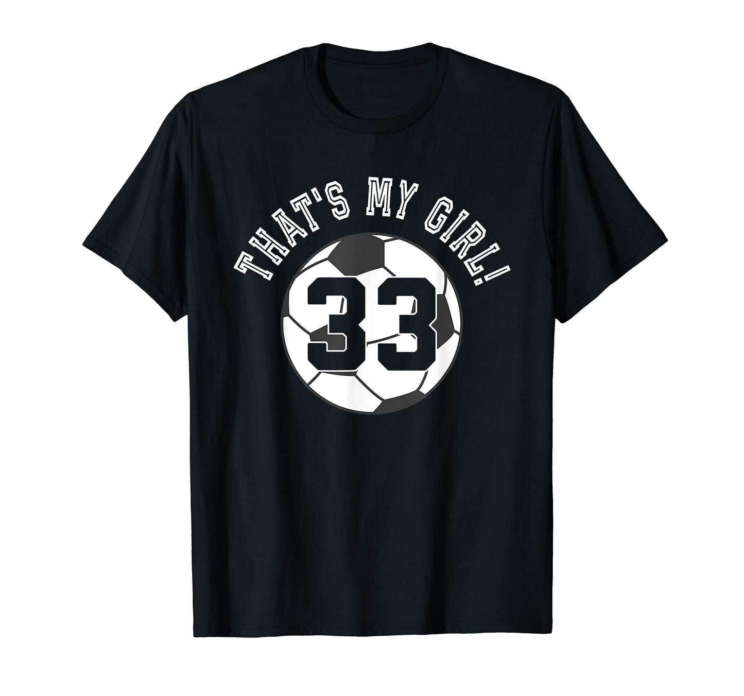 Thats My 33 Soccer Ball Player Mom T-Shirt - Aesthetic Graphic for Adults - T-Shirt, Sweatshirt, Hoodie