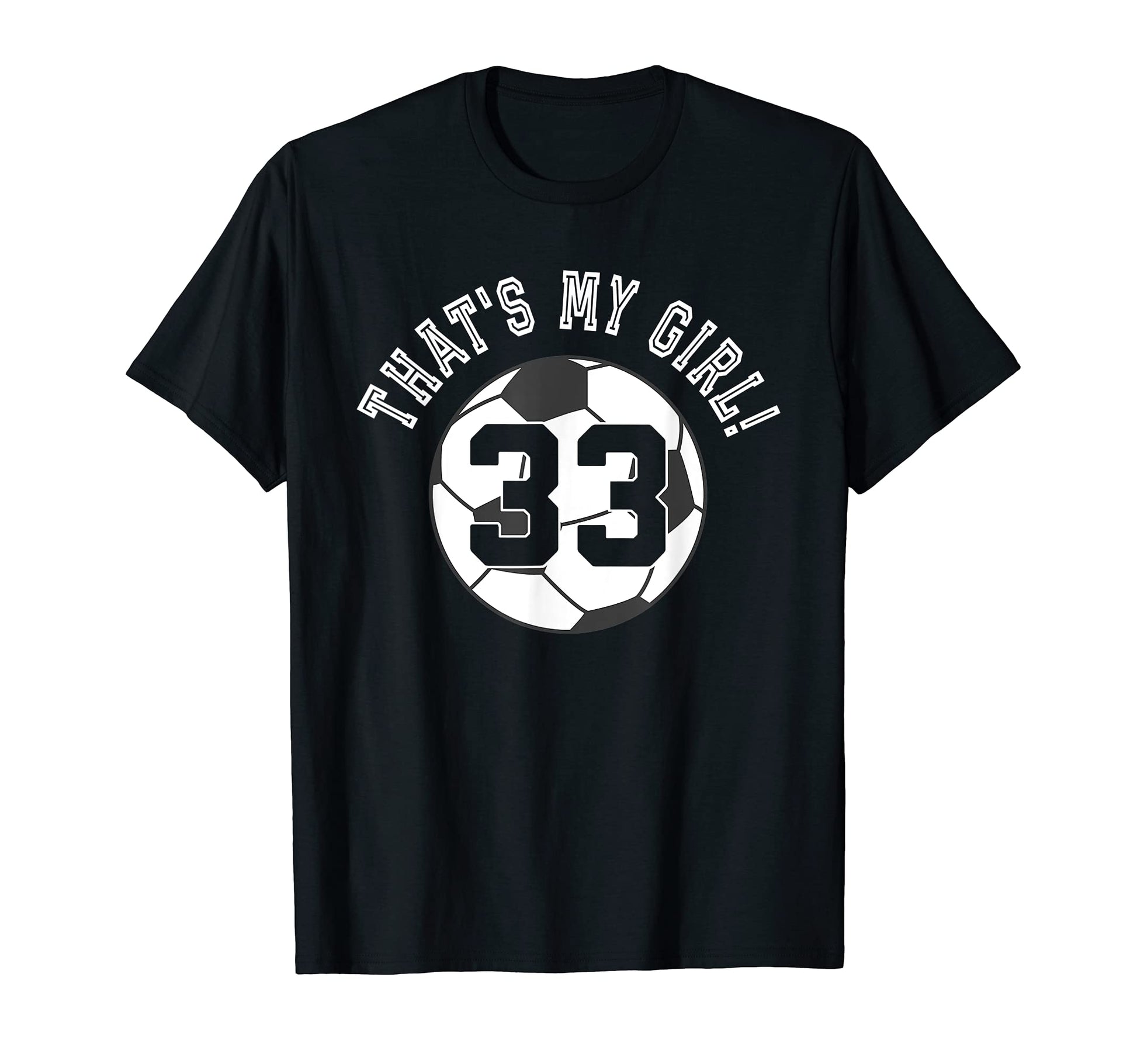 Thats My 33 Soccer Ball Player Mom T-Shirt - Aesthetic Graphic for Adults - T-Shirt, Sweatshirt, Hoodie