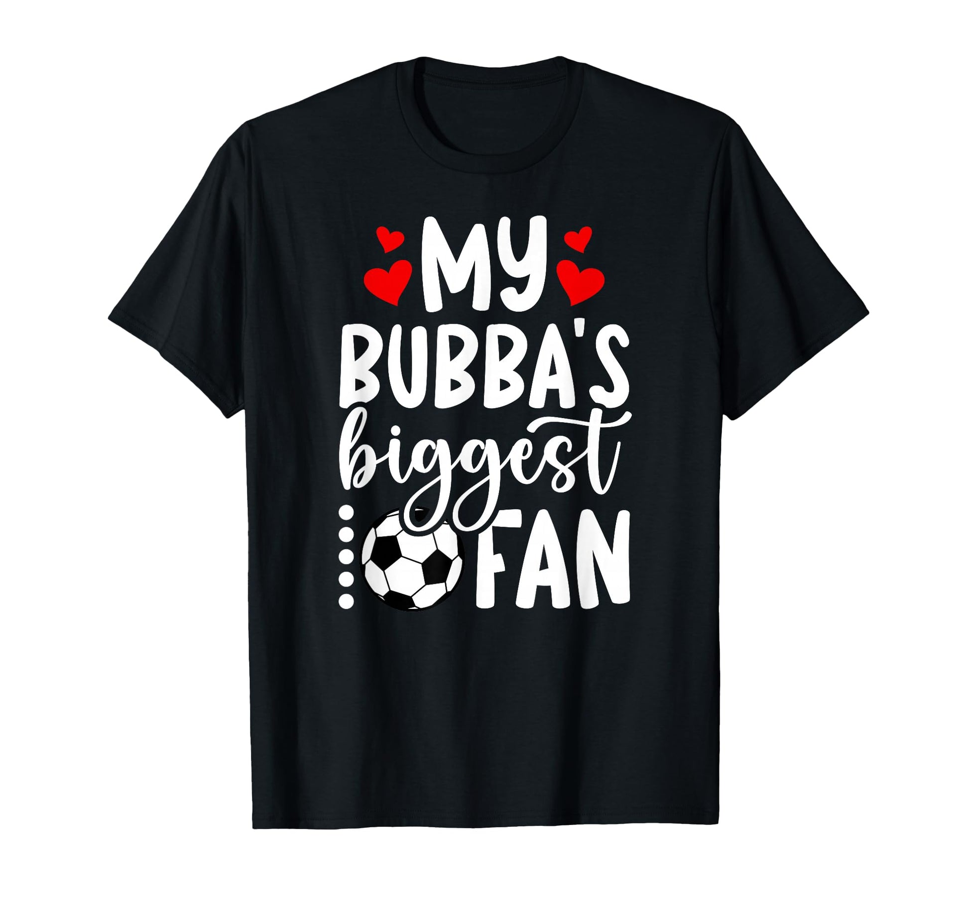 Bubbas Biggest Fan Soccer Sister Soccer T-Shirt - Graphic Print Unisex - T-Shirt, Sweatshirt, Hoodie