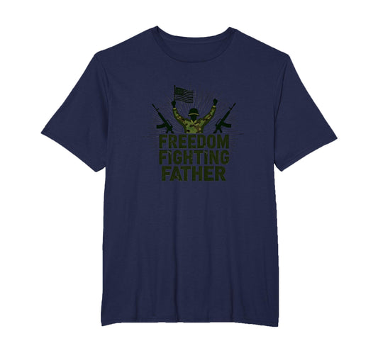 Army Dad Freedom Fighting Father Patriotic T-Shirt - Trendy Graphic Unisex - T-Shirt, Sweatshirt, Hoodie