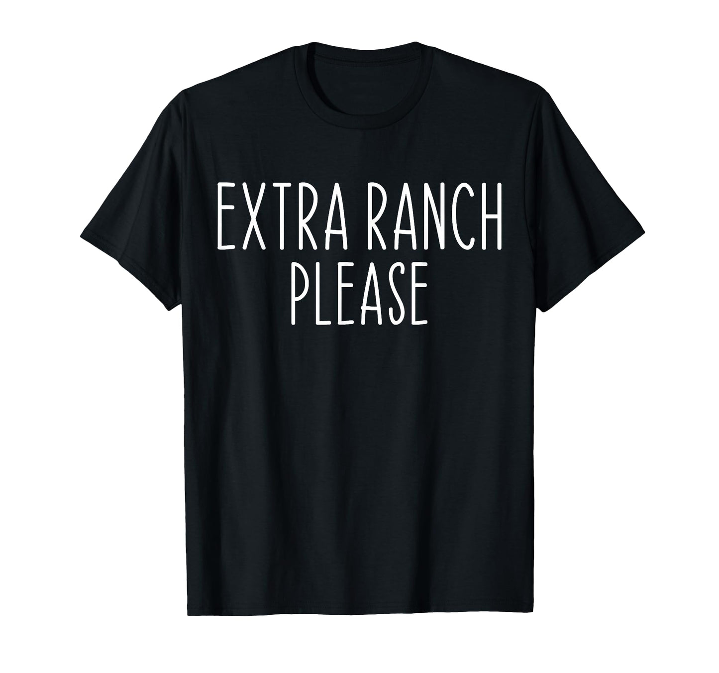Funny Extra Ranch Extra Ranch Please T-Shirt - Aesthetic Graphic Unisex - T-Shirt, Sweatshirt, Hoodie