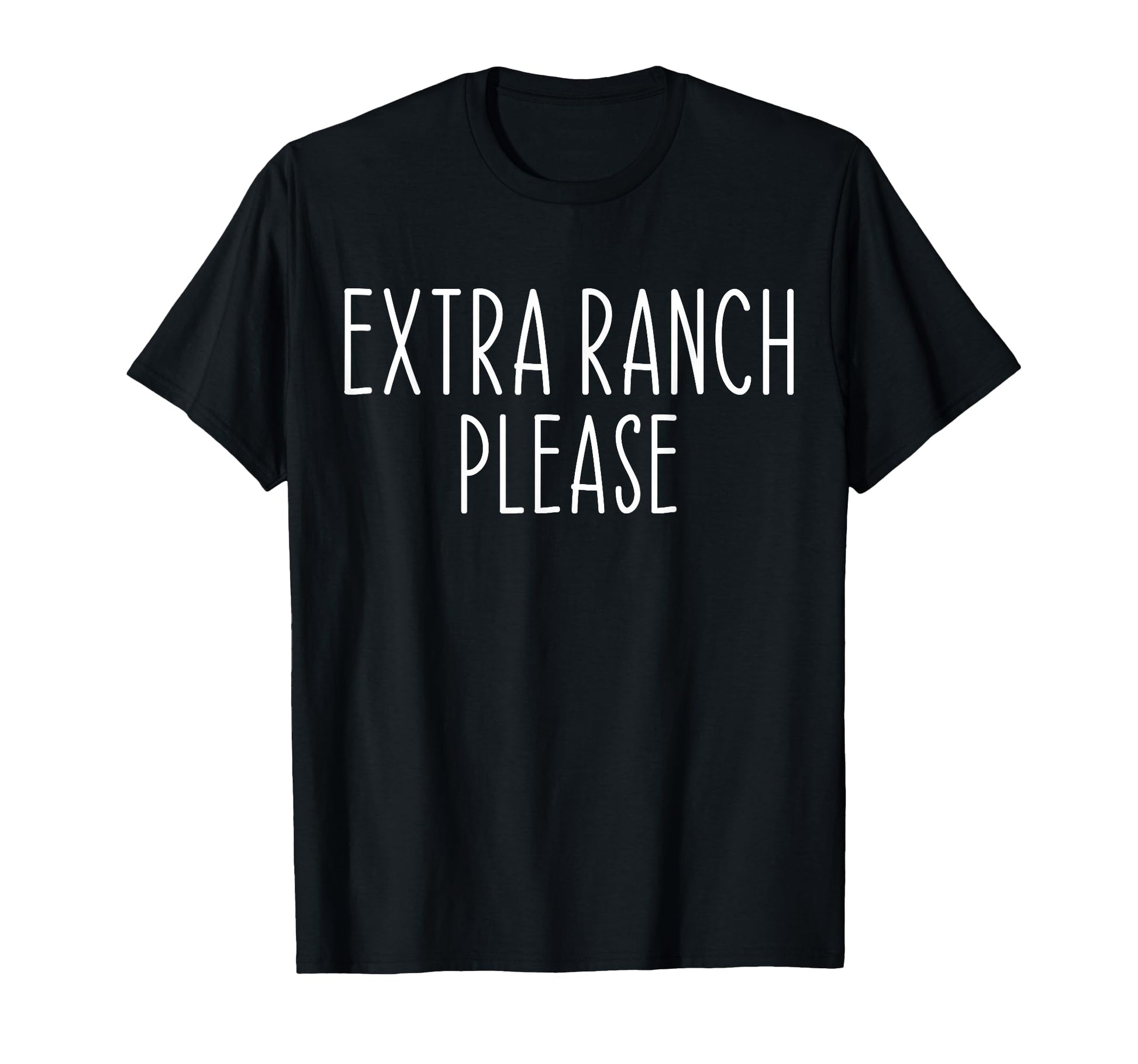 Funny Extra Ranch Extra Ranch Please T-Shirt - Aesthetic Graphic Unisex - T-Shirt, Sweatshirt, Hoodie