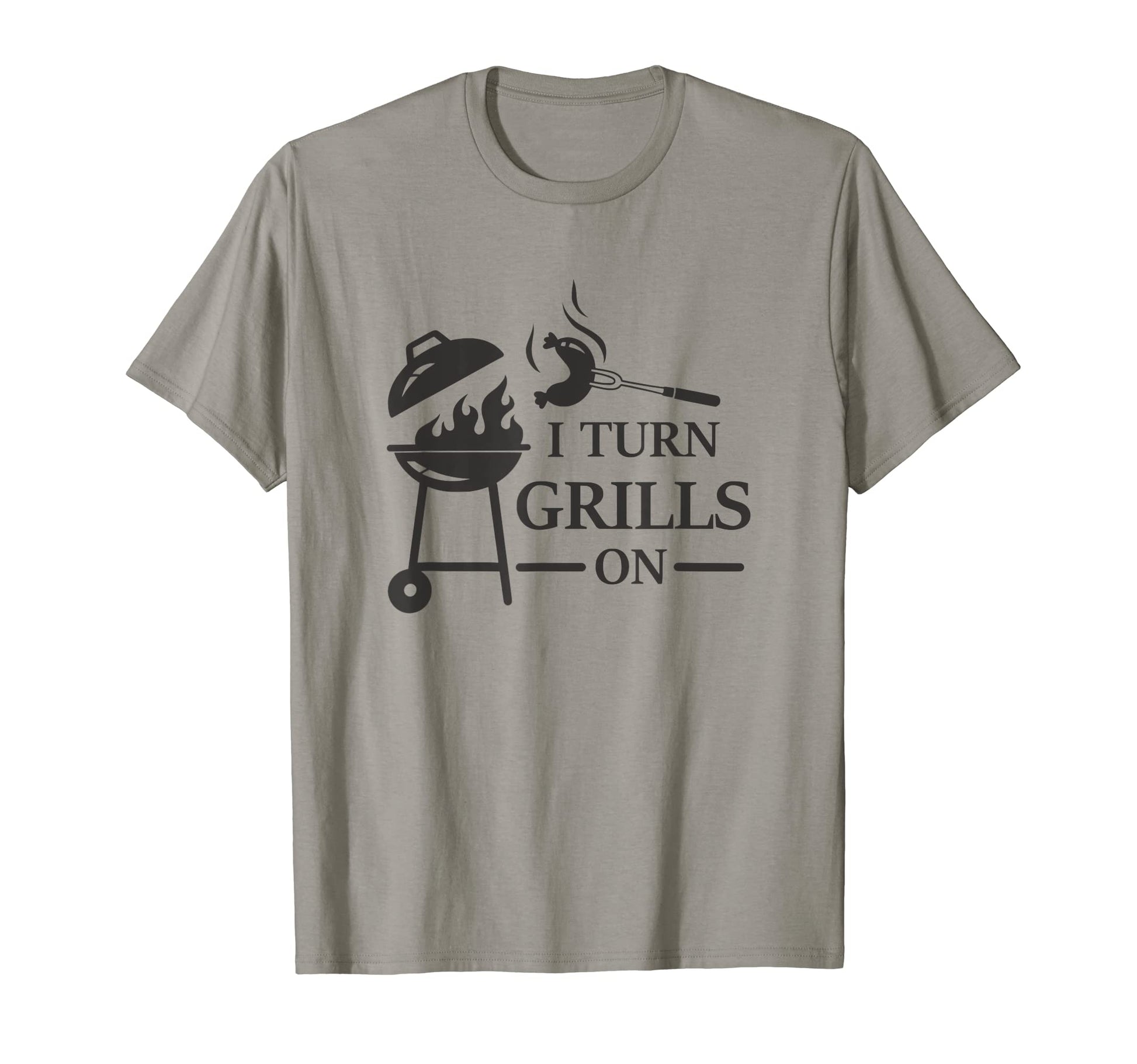 I Turn Grills Bbq Grilling Funny T-Shirt - Fun Novelty Design for Adults - T-Shirt, Sweatshirt, Hoodie