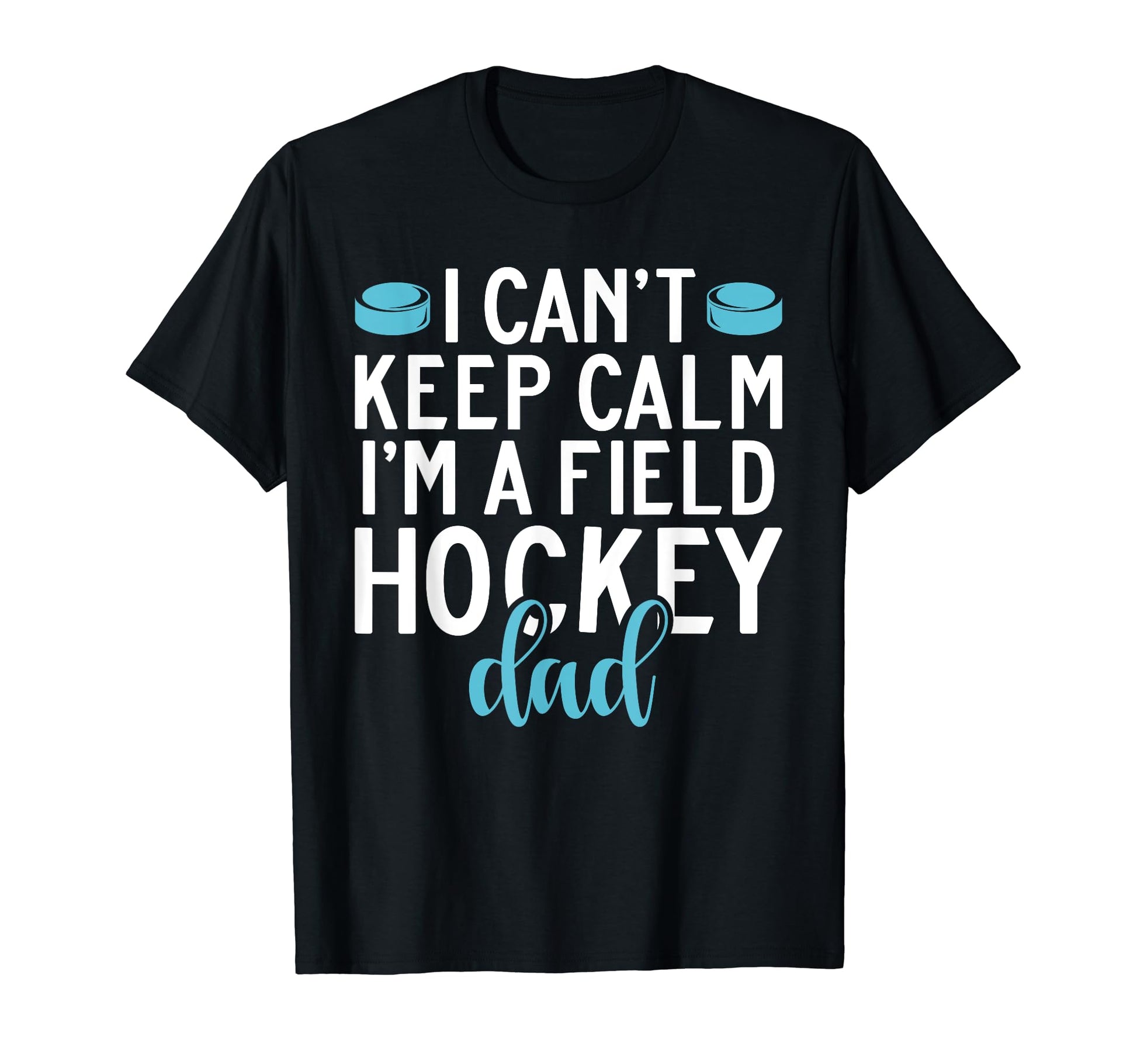 I Cant Keep Calm Im Field Hockey Dad T-Shirt - Minimalist Print Men Women - T-Shirt, Sweatshirt, Hoodie