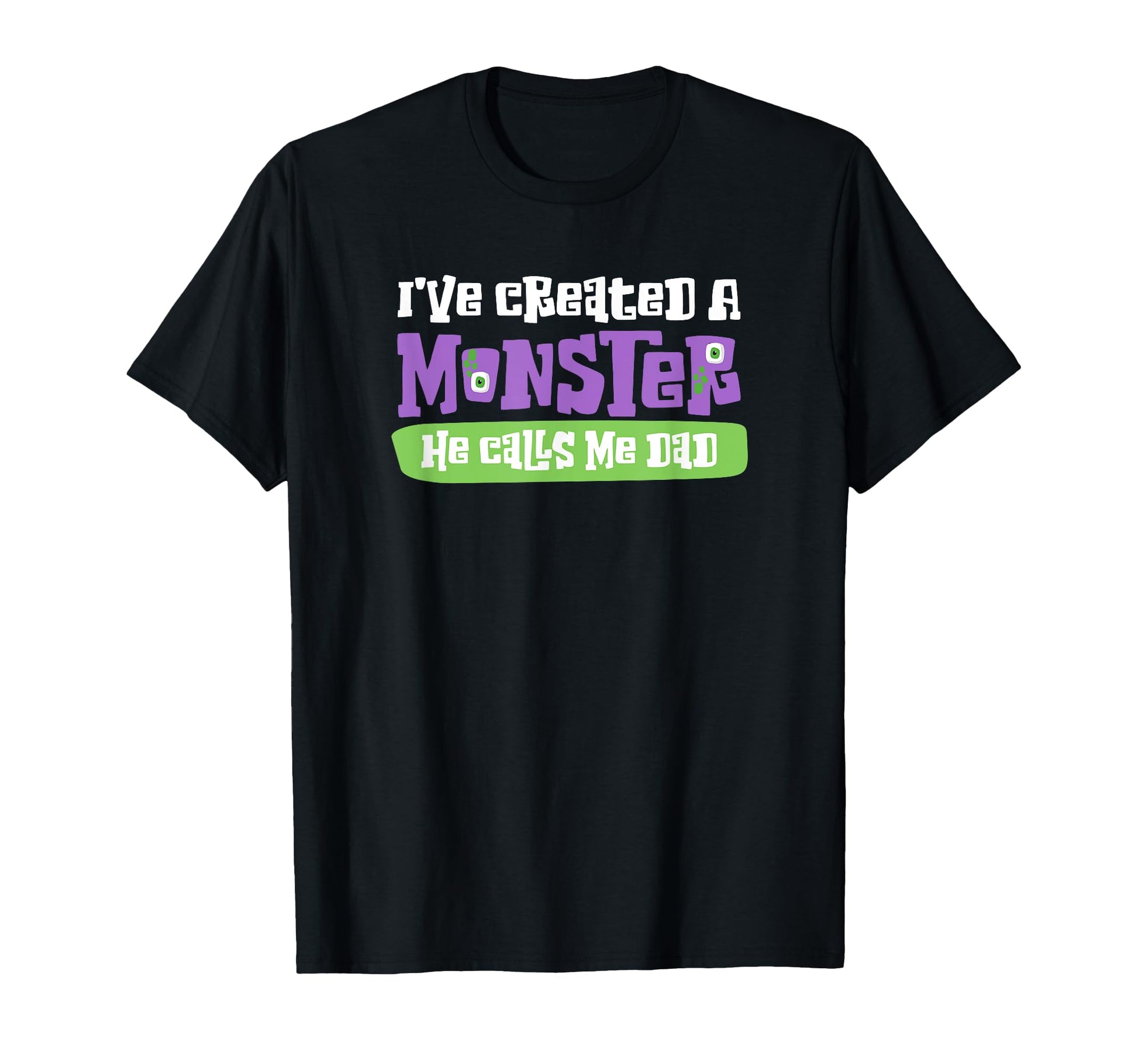 Ive Created Monster He Calls Me Dad T-Shirt - Minimalist Print Unisex - T-Shirt, Sweatshirt, Hoodie