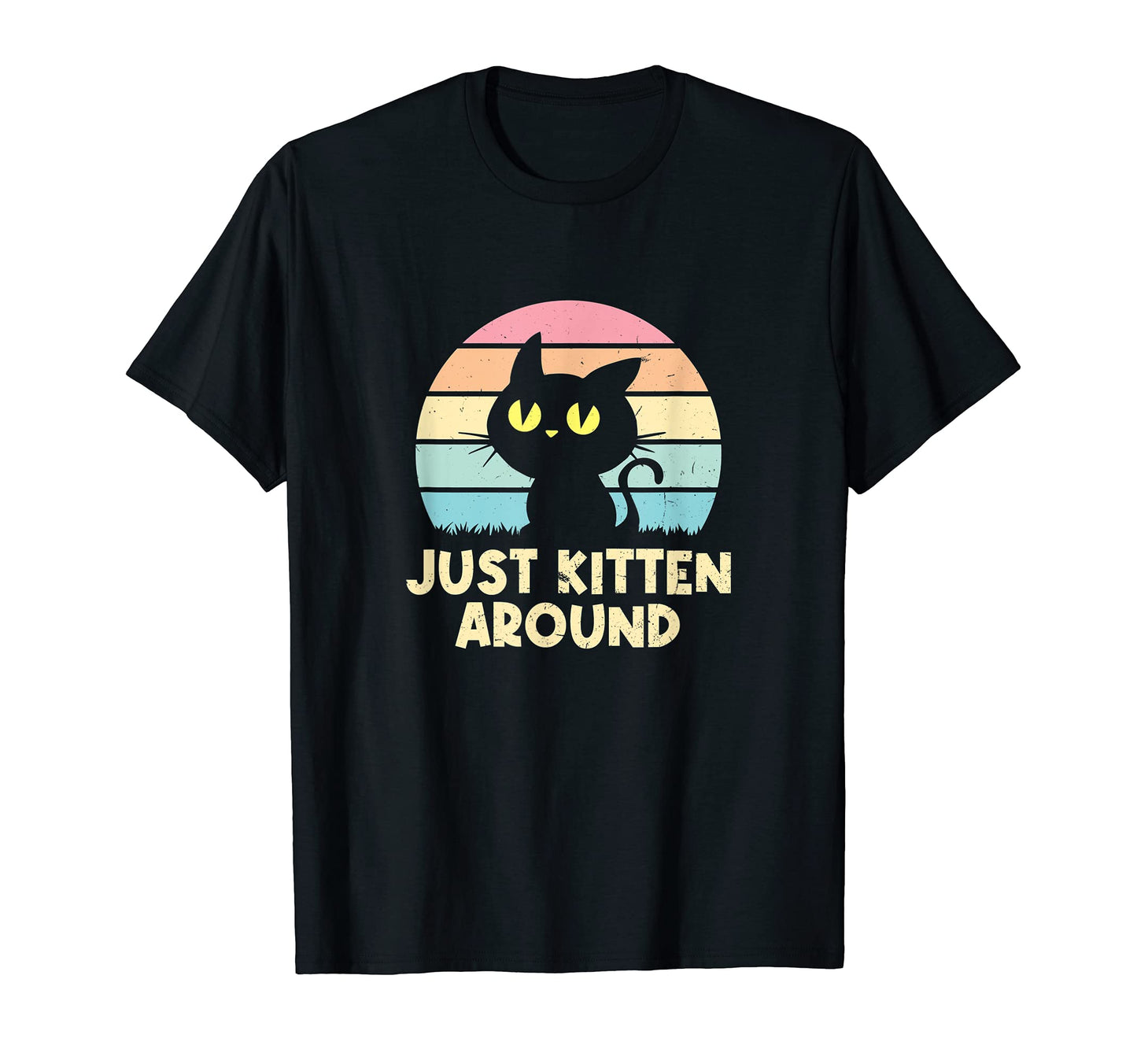 Just Kitten Around Cat Lover Dad Jokes Cat T-Shirt - Unique Graphic Unisex - T-Shirt, Sweatshirt, Hoodie