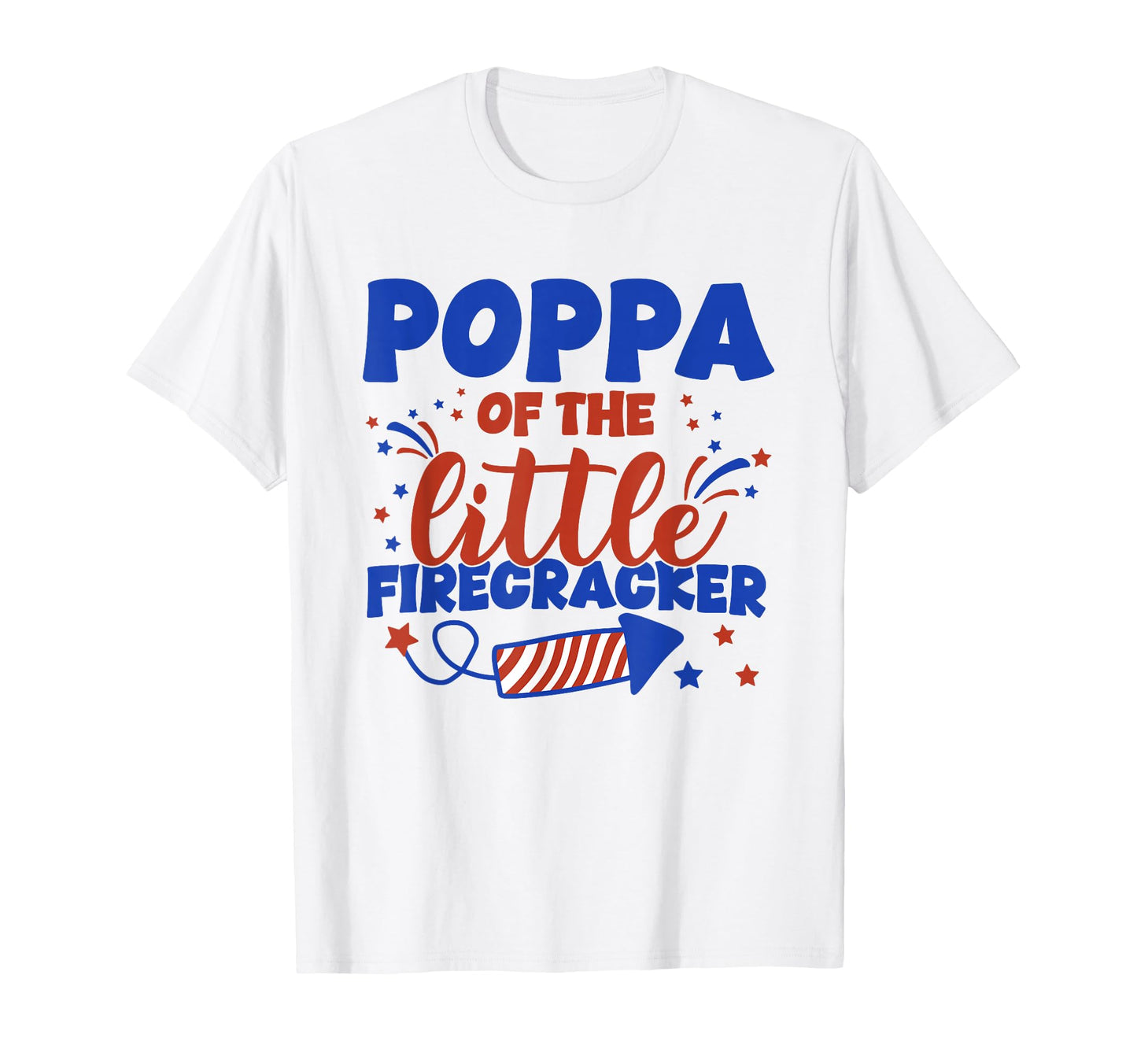 Poppa Little Firecracker Fourth July T-Shirt - Graphic Print for Adults - T-Shirt, Sweatshirt, Hoodie