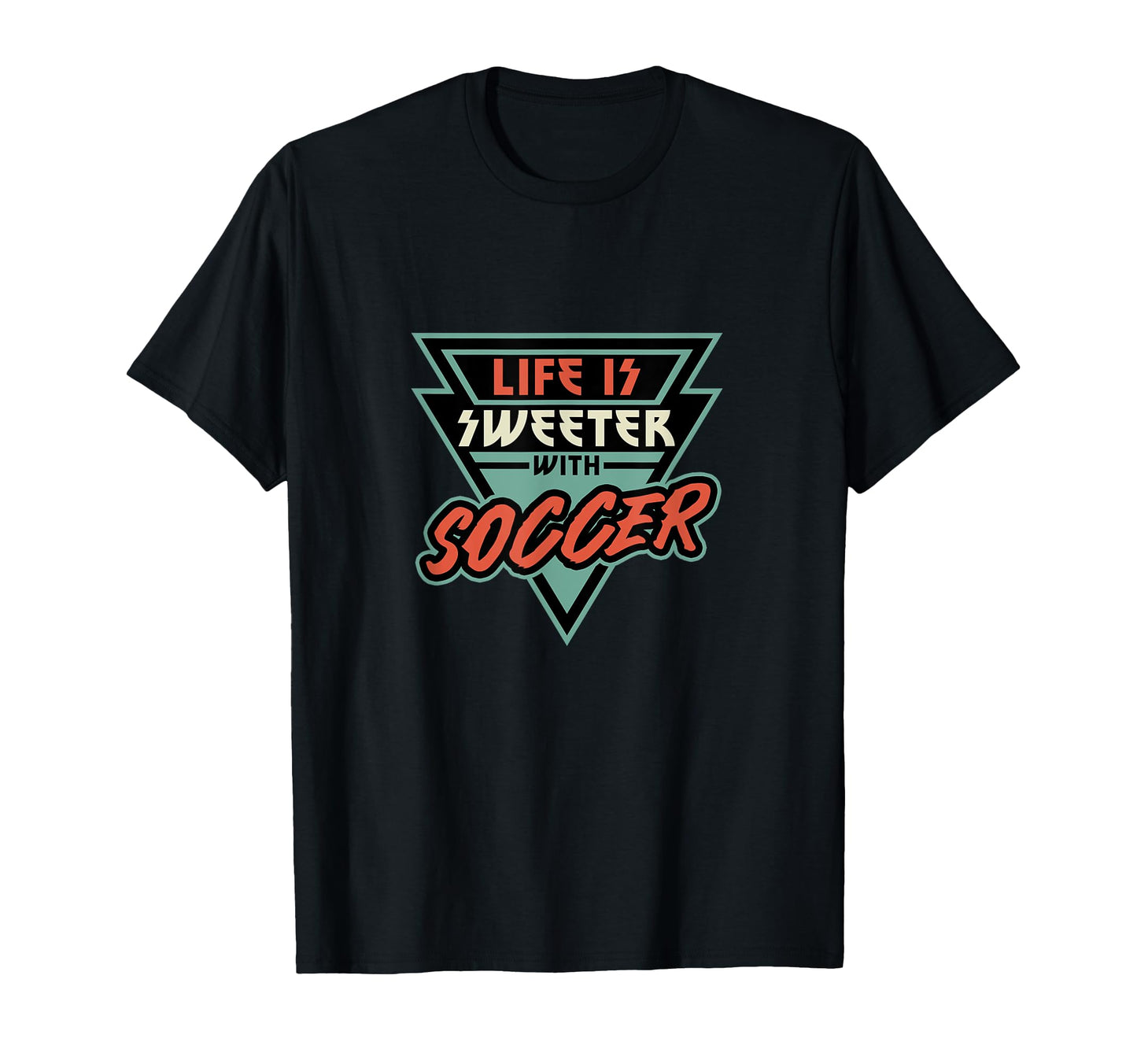Soccer Life Is Sweeter Soccer Soccer T-Shirt - Minimalist Print Men Women - T-Shirt, Sweatshirt, Hoodie