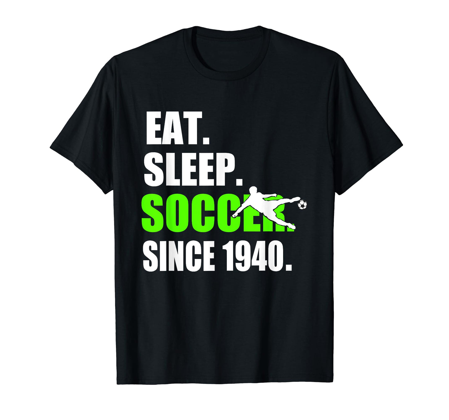 Eat Sleep Soccer Since 1940 79Th T-Shirt - Aesthetic Graphic for Adults - T-Shirt, Sweatshirt, Hoodie
