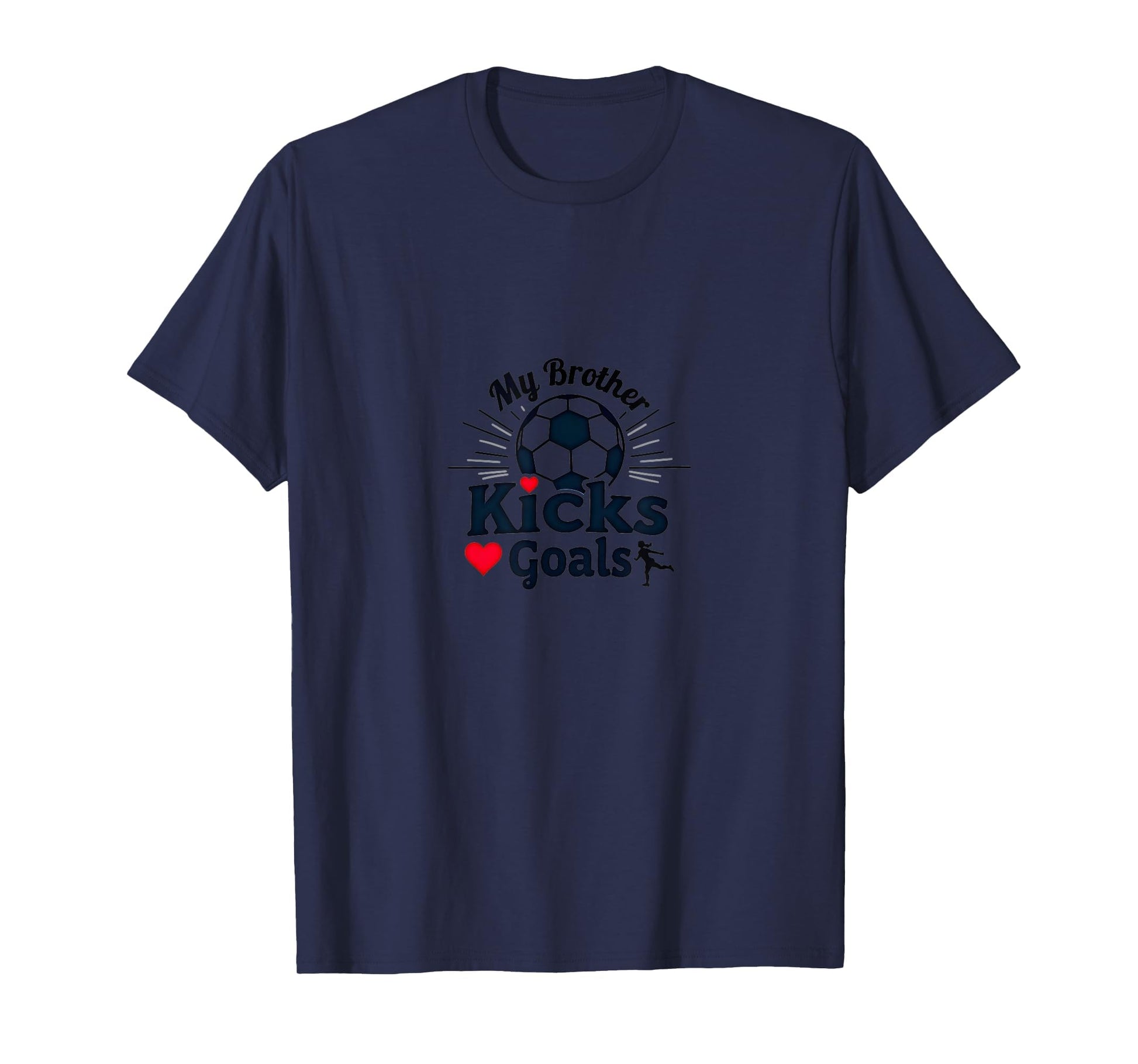 Soccer Sister My Brother Kicks T-Shirt - Fun Novelty Design for Adults - T-Shirt, Sweatshirt, Hoodie