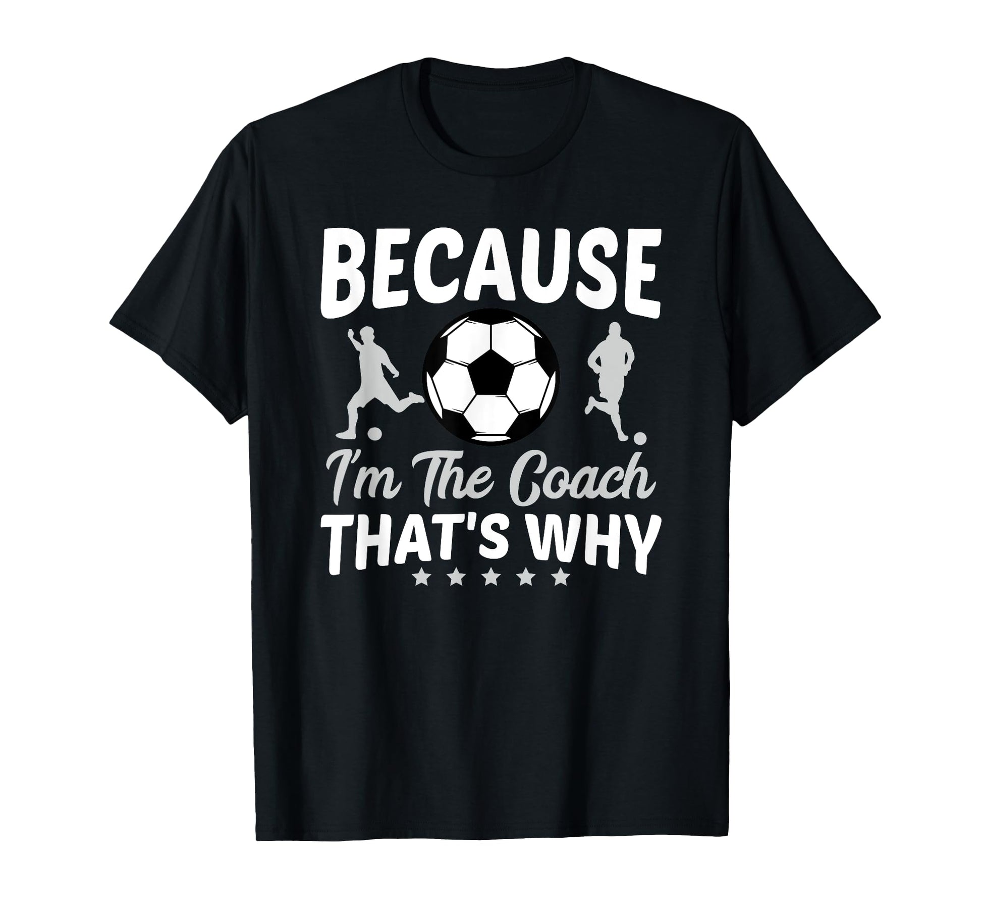 Because Im Coach Thats Why Soccer Ball T-Shirt - Trendy Graphic Men Women - T-Shirt, Sweatshirt, Hoodie
