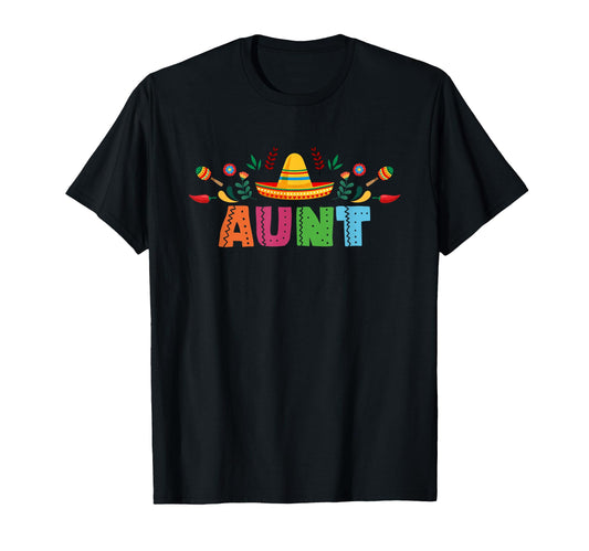 Aunt Mexican Fiesta Bday Party Theme T-Shirt - Custom Art Print Unisex - T-Shirt, Sweatshirt, Hoodie
