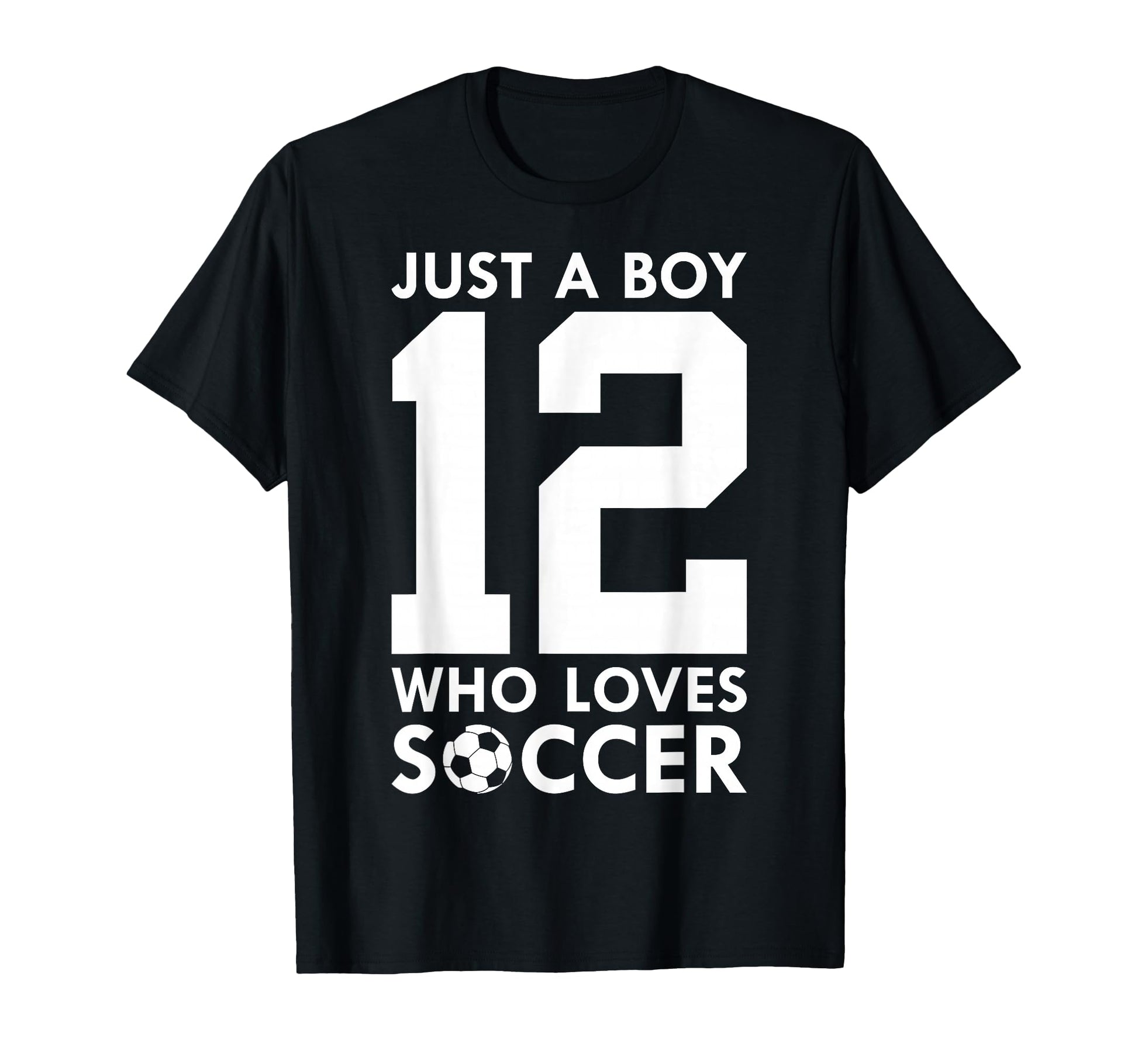 Just Who Loves 12 Years Soccer 12Th T-Shirt - Fun Novelty Design Unisex - T-Shirt, Sweatshirt, Hoodie