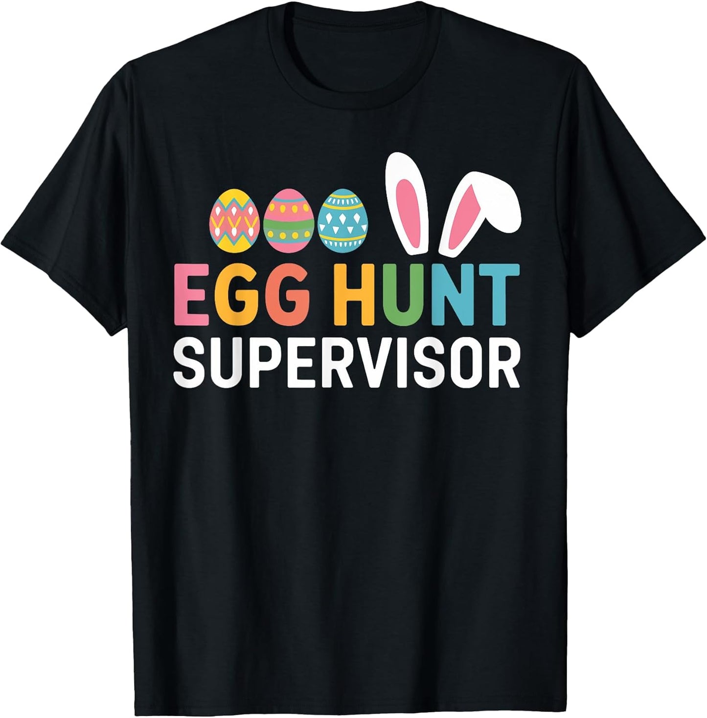 Egg Hunt Supervisor idea Unisex T-shirt, Sweatshirt, Hoodie, Long Sleeve Tee - T-Shirt, Sweatshirt, Hoodie