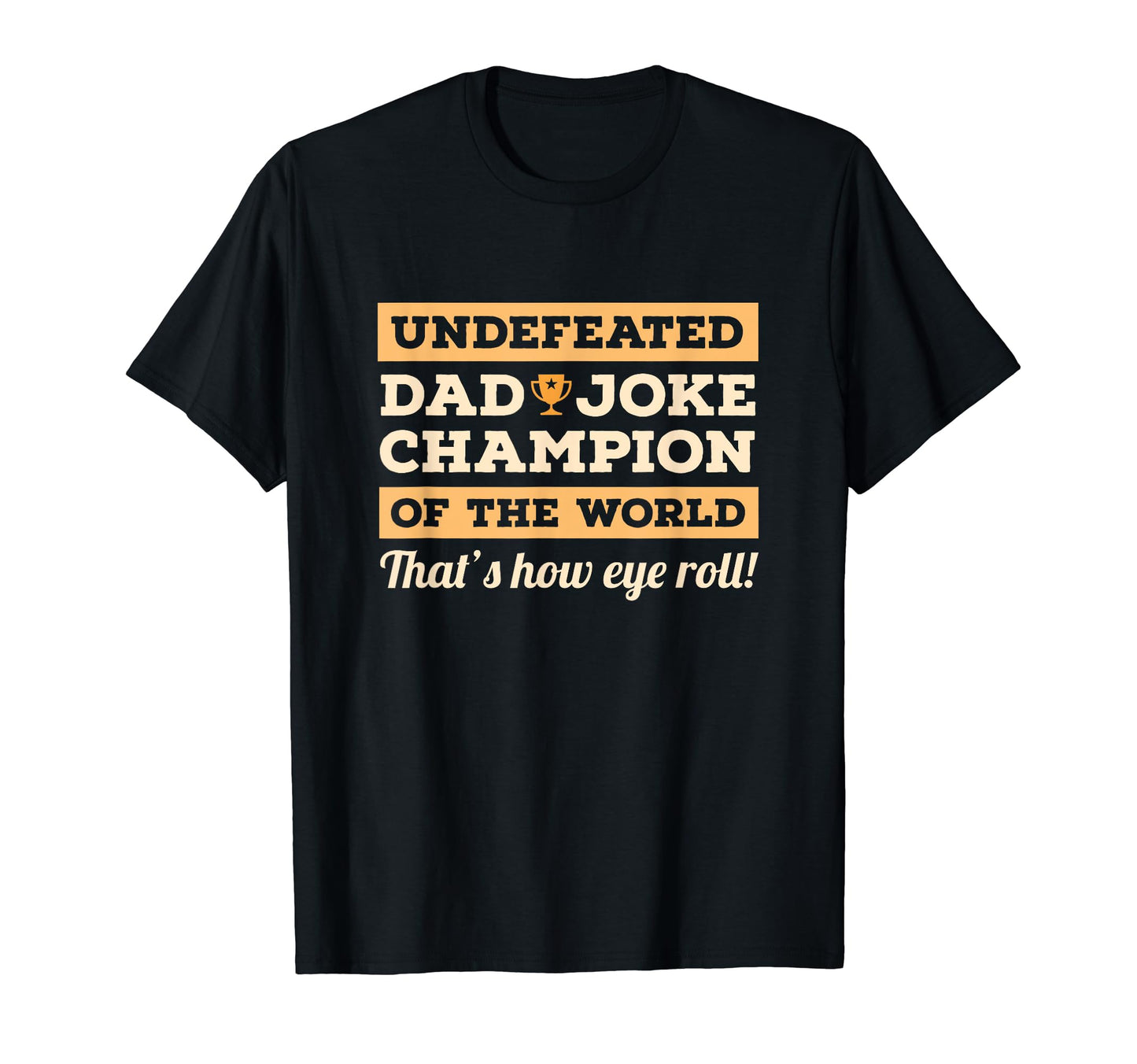 Dad Joke Fathers Day Thats How Eye Roll T-Shirt - Novelty Apparel Men Women - T-Shirt, Sweatshirt, Hoodie