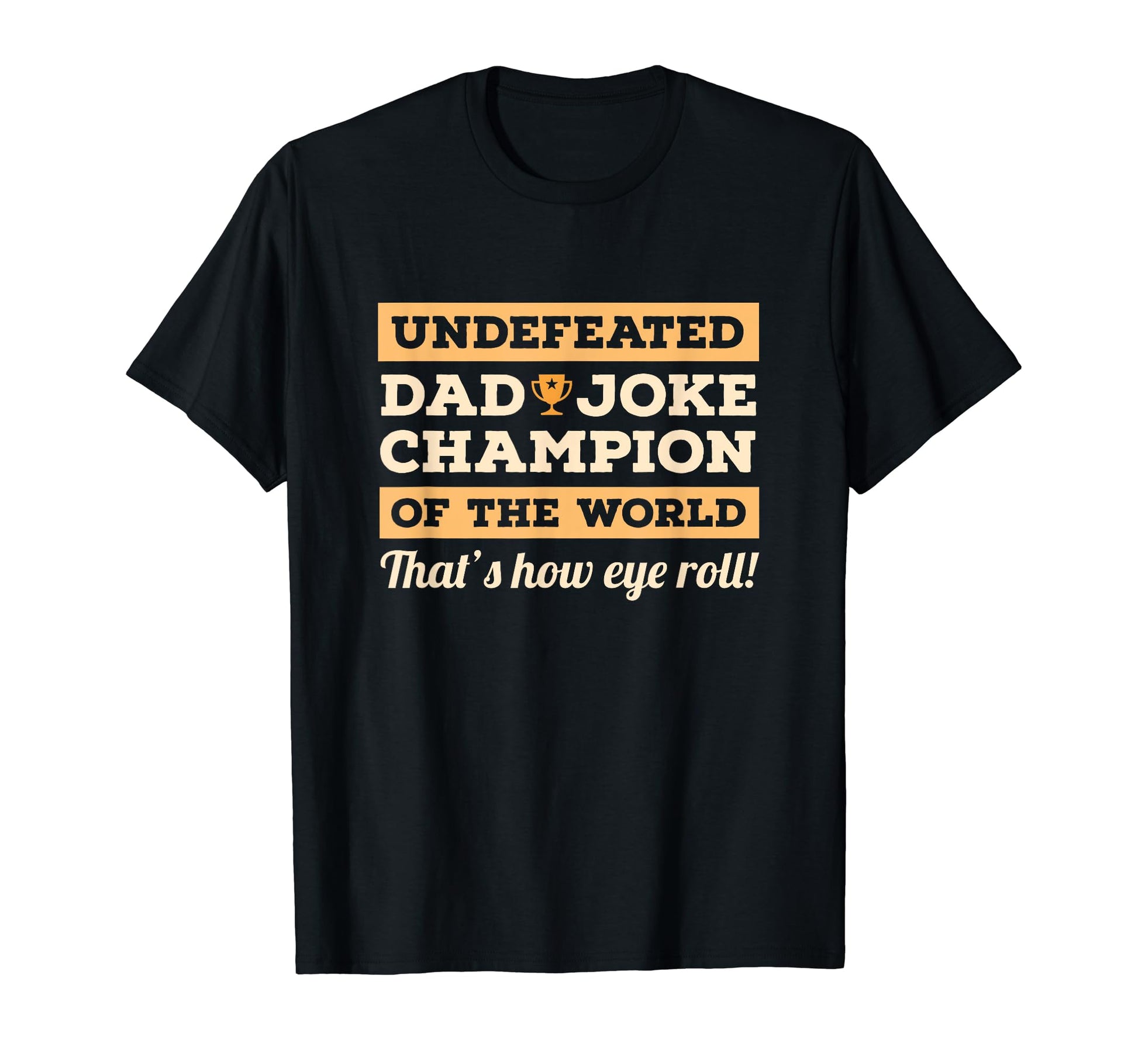 Dad Joke Fathers Day Thats How Eye Roll T-Shirt - Novelty Apparel Men Women - T-Shirt, Sweatshirt, Hoodie