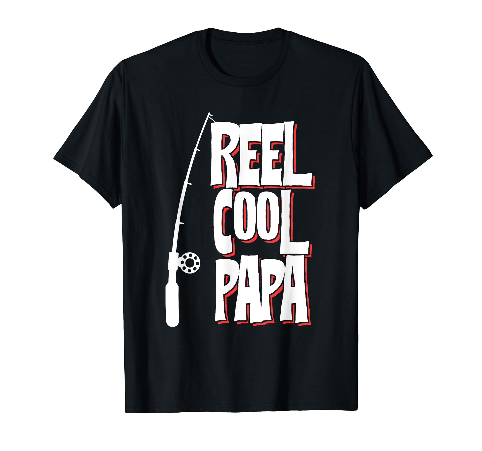 Mens Reel Papa Joke Fathers Day Fishing T-Shirt - Graphic Print Unisex - T-Shirt, Sweatshirt, Hoodie