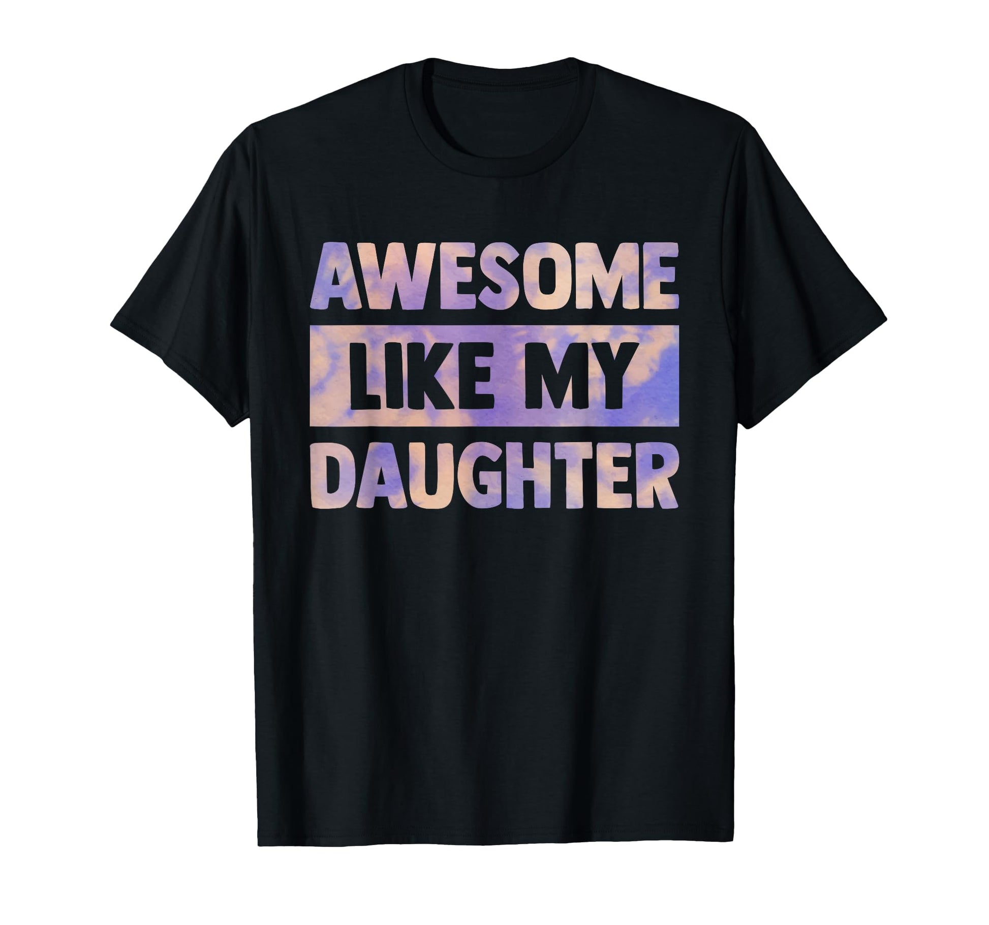 Awesome Like My Daughter Matching T-Shirt - Unique Graphic for Adults - T-Shirt, Sweatshirt, Hoodie