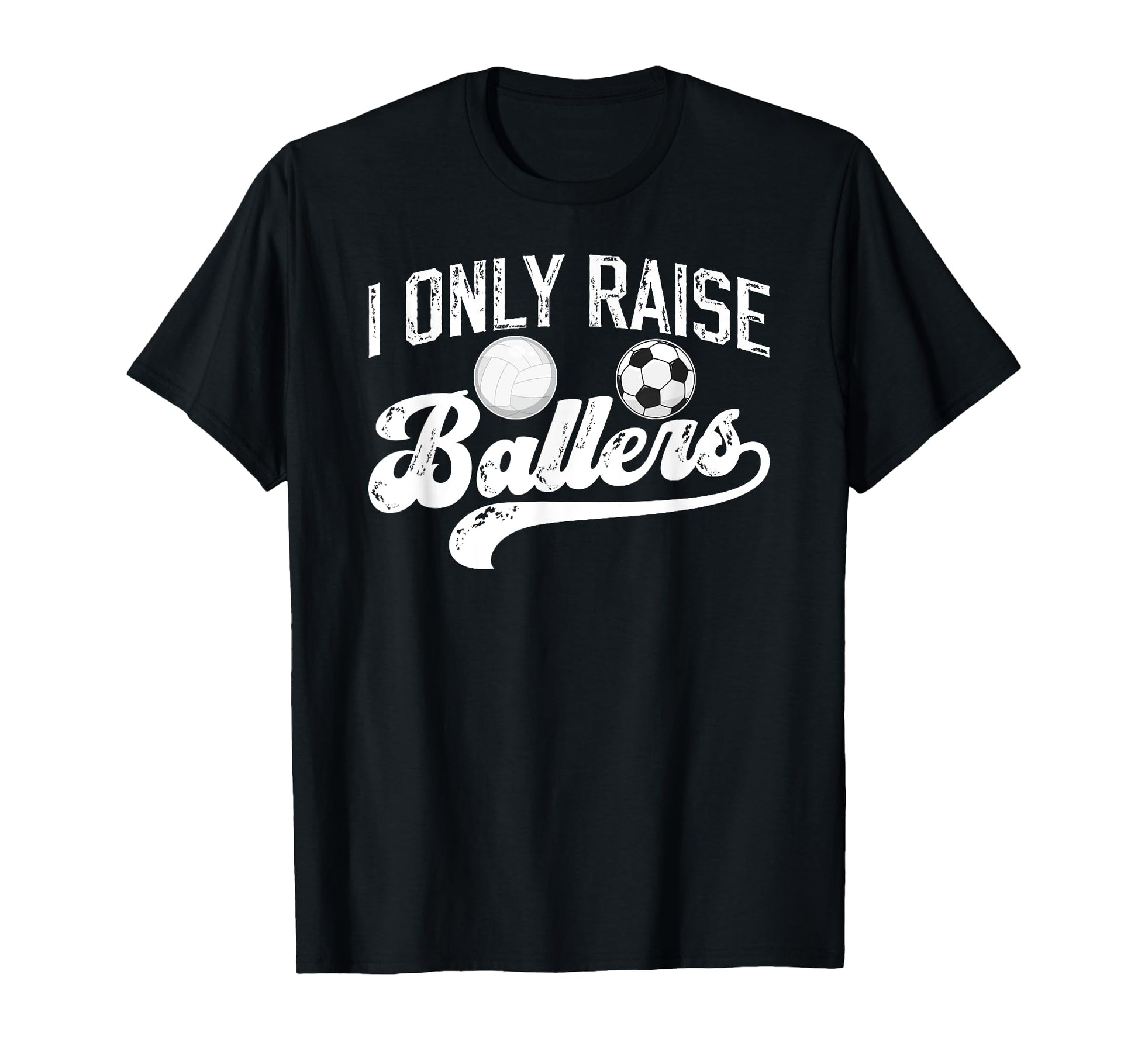 I Only Raise Ballers Soccer Volleyball T-Shirt - Minimalist Print Unisex - T-Shirt, Sweatshirt, Hoodie