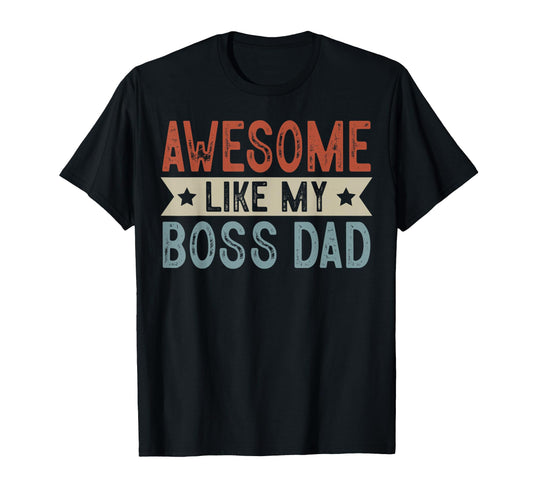 Awesome Like My Boss Dad Aesthetic T-Shirt - Minimalist Print Unisex - T-Shirt, Sweatshirt, Hoodie