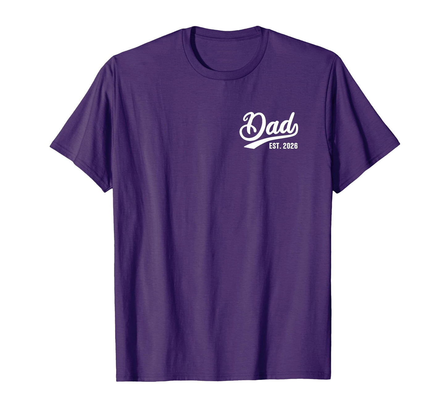 Dad Est 2026 Dad 2026 T-Shirt - Minimalist Print Men Women - T-Shirt, Sweatshirt, Hoodie