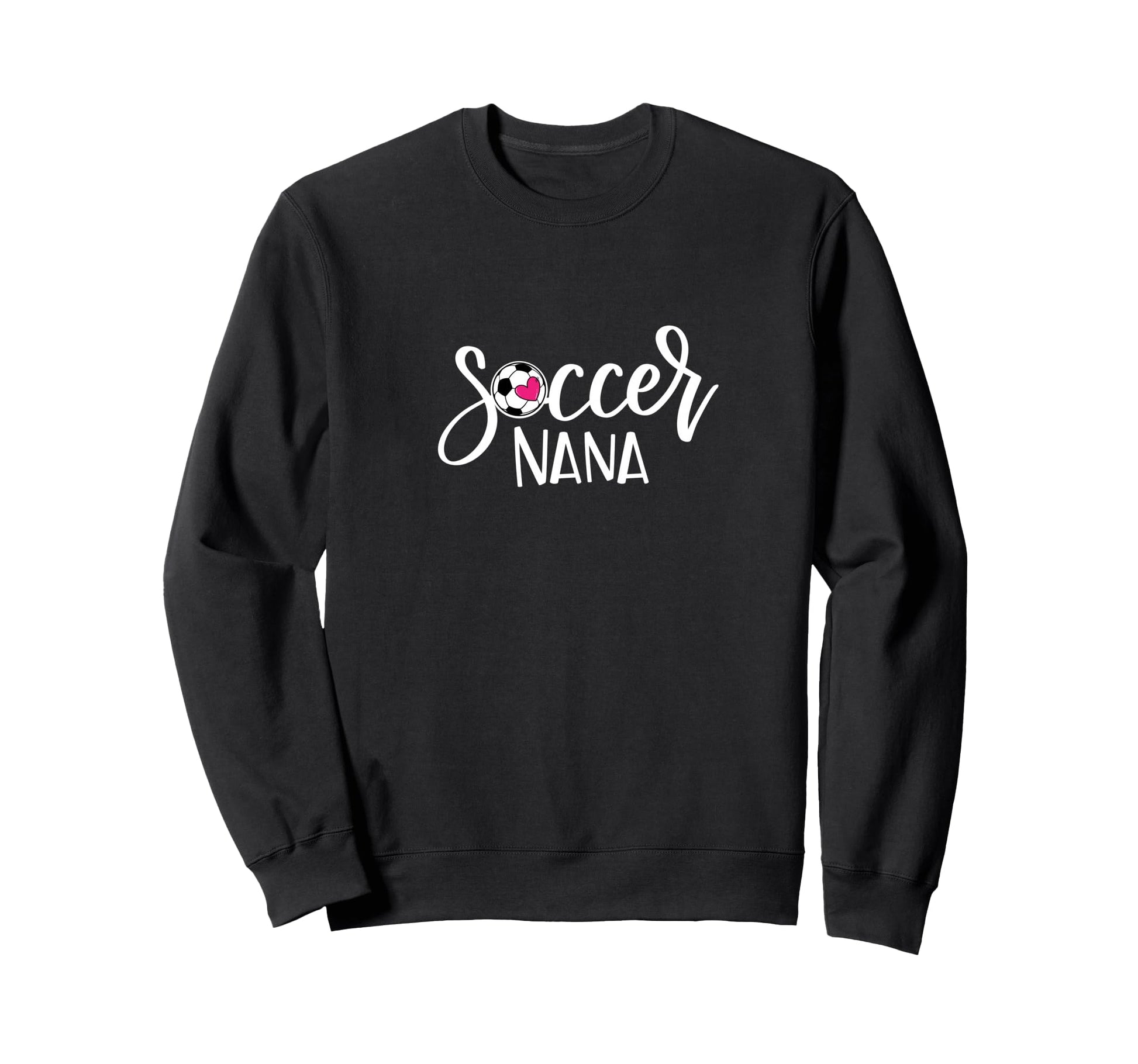 Soccer Nana Hand Lettered Gift Nana Sweatshirt - Novelty Apparel Men Women - T-Shirt, Sweatshirt, Hoodie