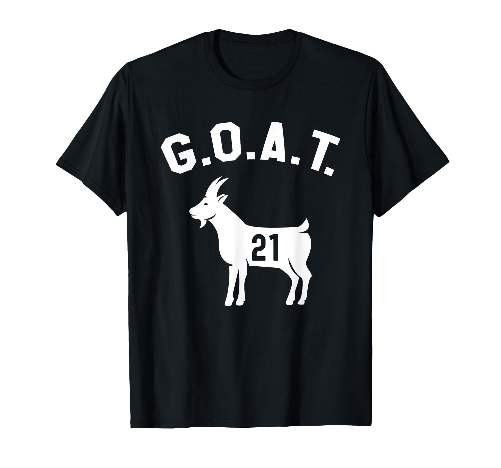 Goat Number 21 Greatest All Time Dad T-Shirt - Streetwear Style Men Women - T-Shirt, Sweatshirt, Hoodie