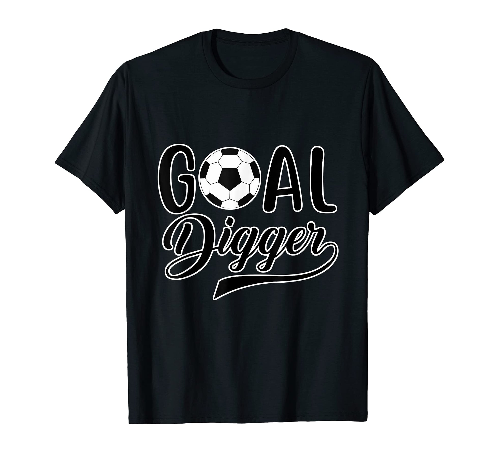 Goal Digger Soccer Player Goalkeeper T-Shirt - Casual Everyday Wear Unisex - T-Shirt, Sweatshirt, Hoodie