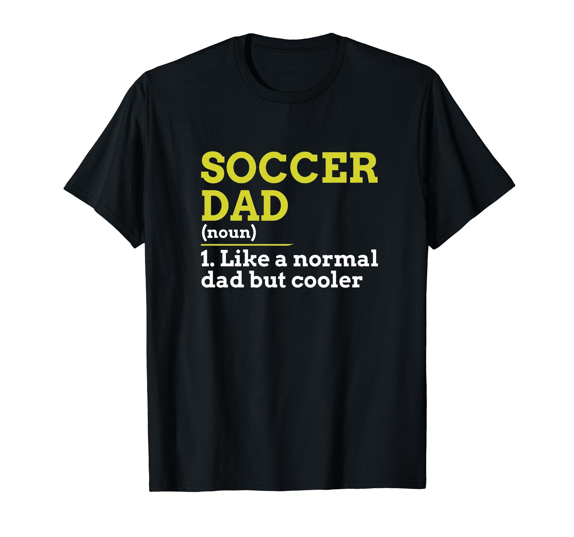 Soccer Dad Like Normal Dad But Cooler Gift T-Shirt - Graphic Print Unisex - T-Shirt, Sweatshirt, Hoodie
