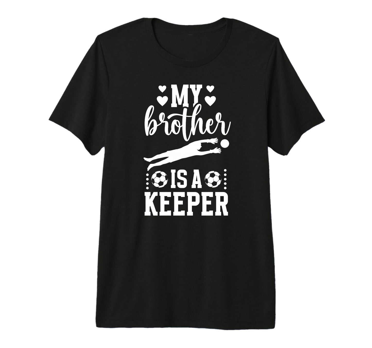 My Brother Is Soccer Keeper Sister T-Shirt - Custom Art Print for Adults - T-Shirt, Sweatshirt, Hoodie