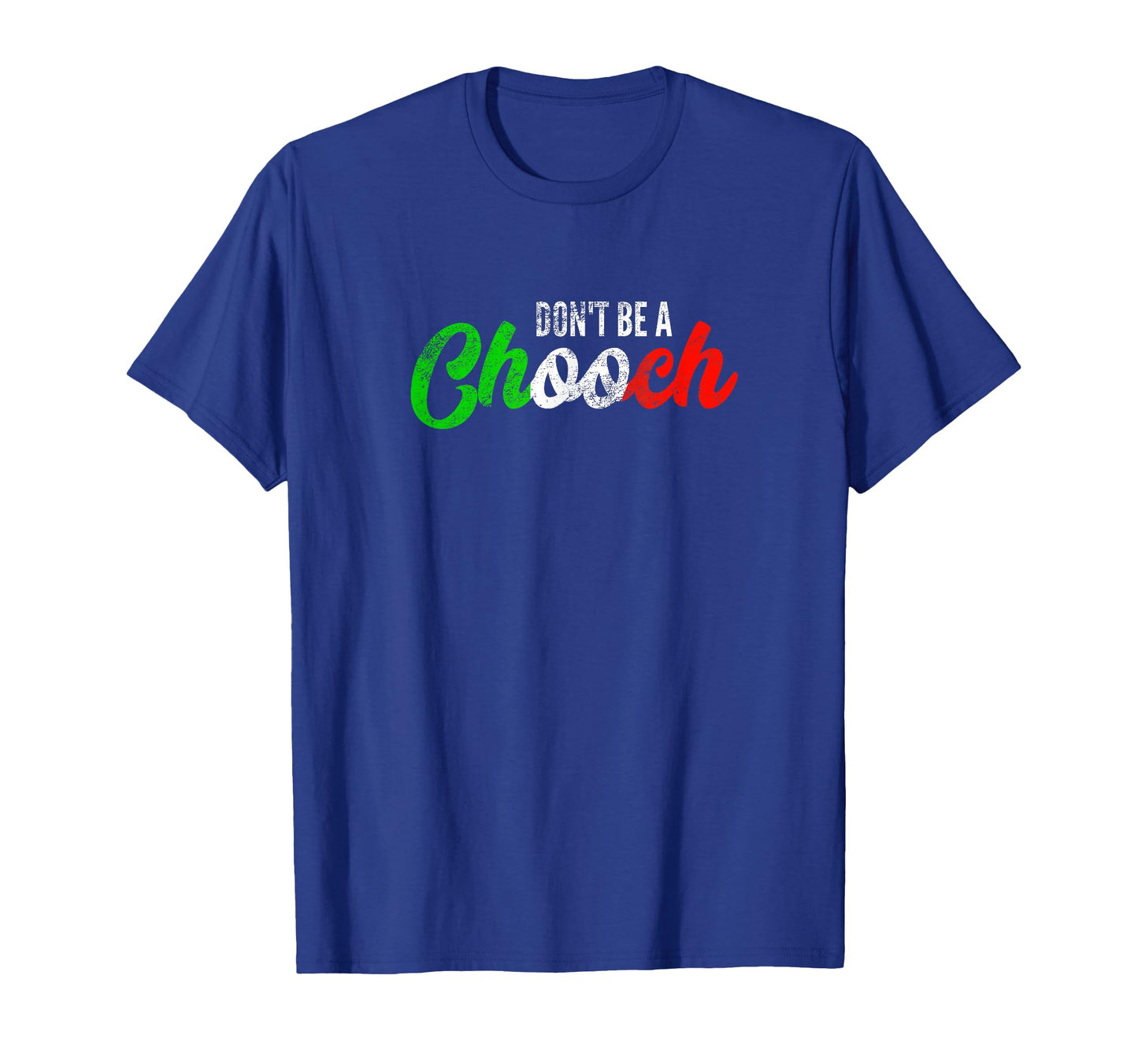 Dont Be Chooch Funny Italian Slang T-Shirt - Minimalist Print for Adults - T-Shirt, Sweatshirt, Hoodie
