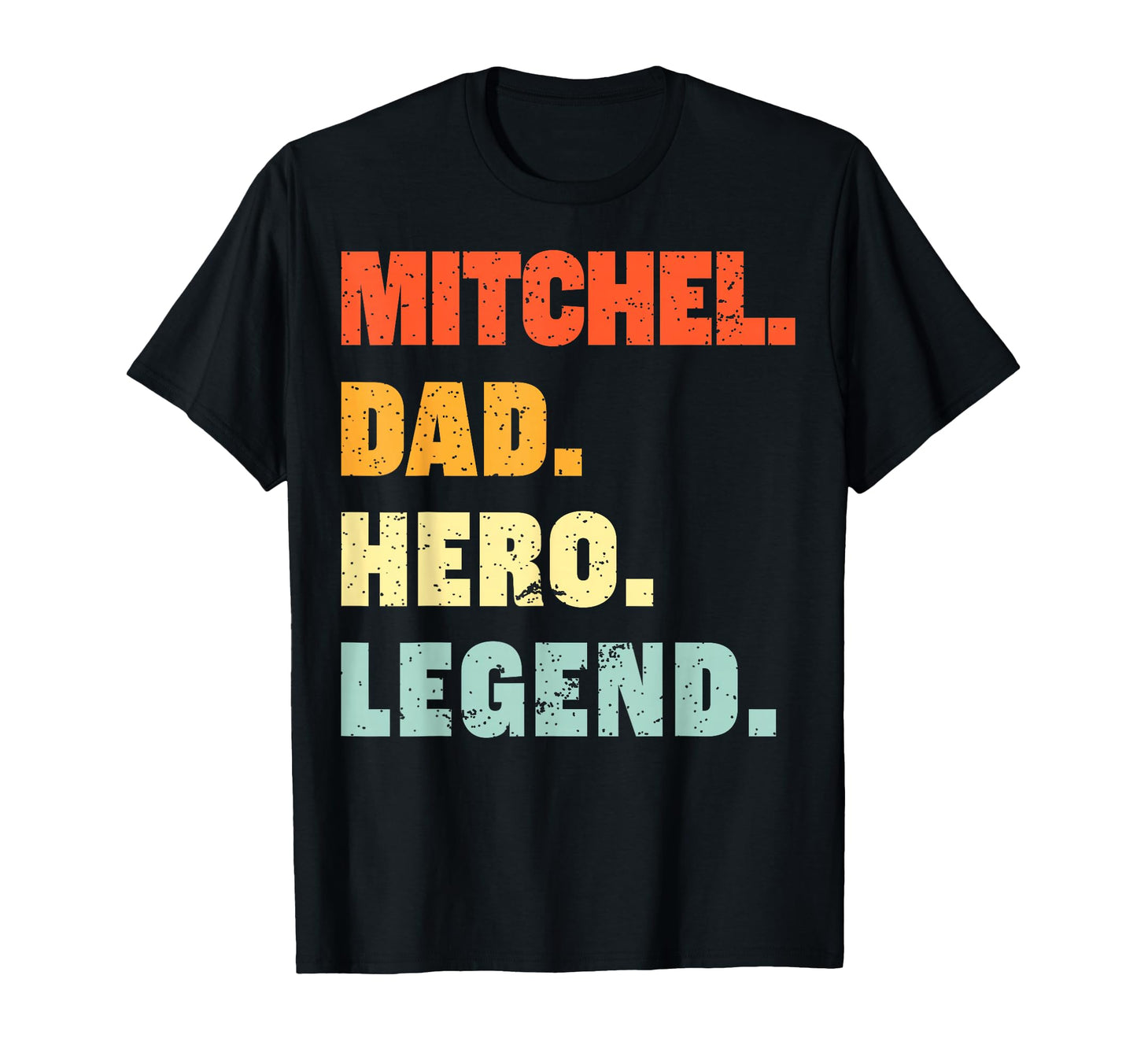 Mitchel Dad Hero Legend Personalized T-Shirt - Custom Art Print Unisex - T-Shirt, Sweatshirt, Hoodie