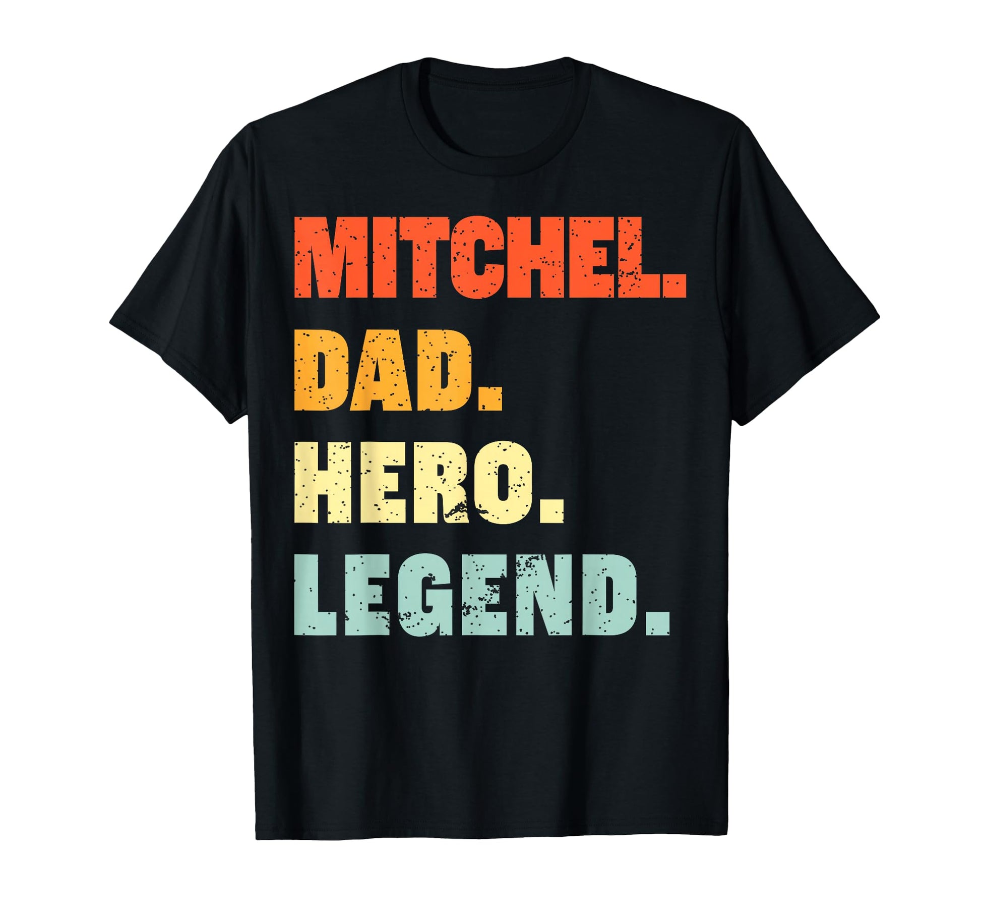 Mitchel Dad Hero Legend Personalized T-Shirt - Custom Art Print Unisex - T-Shirt, Sweatshirt, Hoodie
