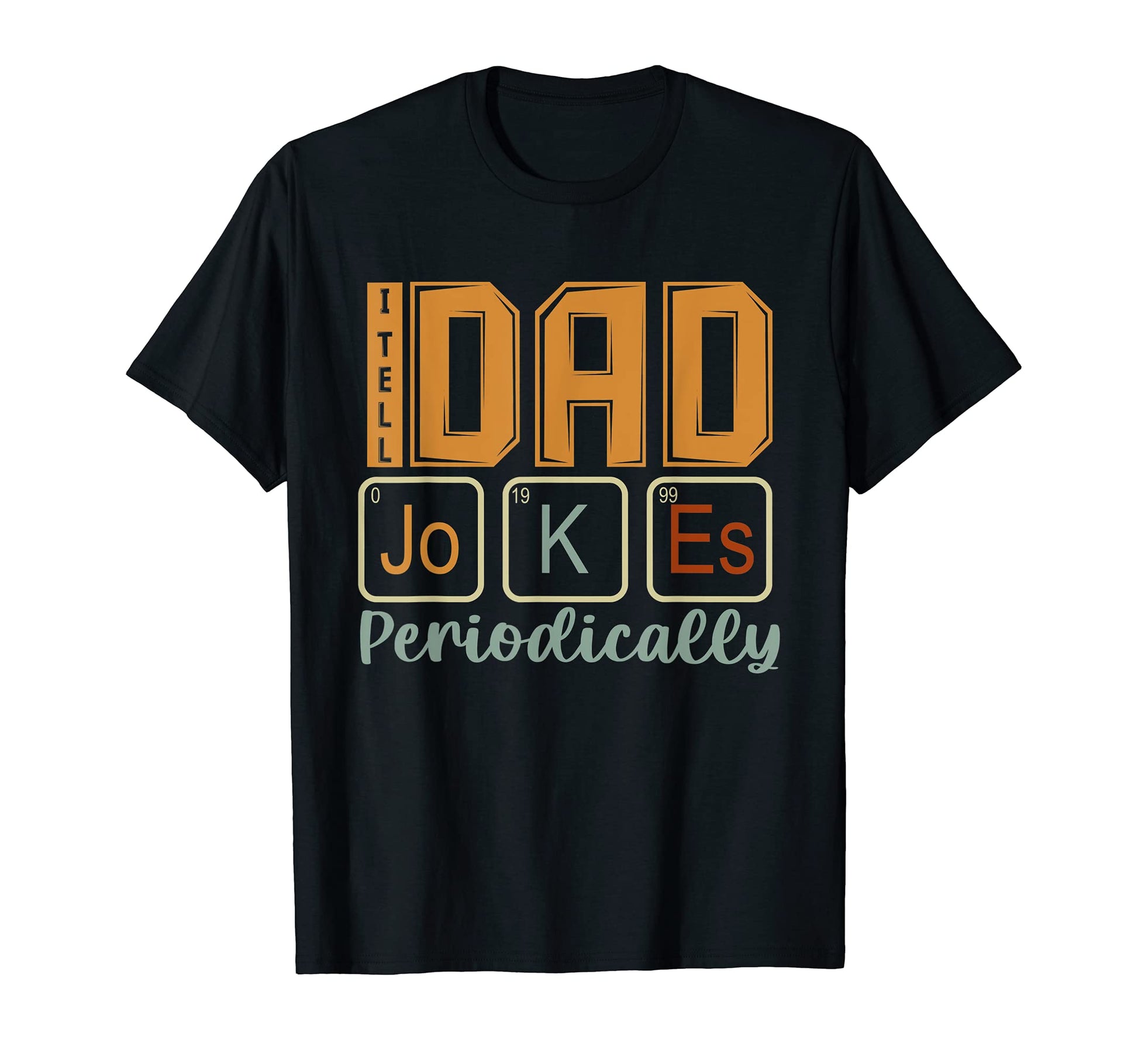 Mens I Tell Dad Jokes Periodically Funny T-Shirt - Unique Graphic Unisex - T-Shirt, Sweatshirt, Hoodie