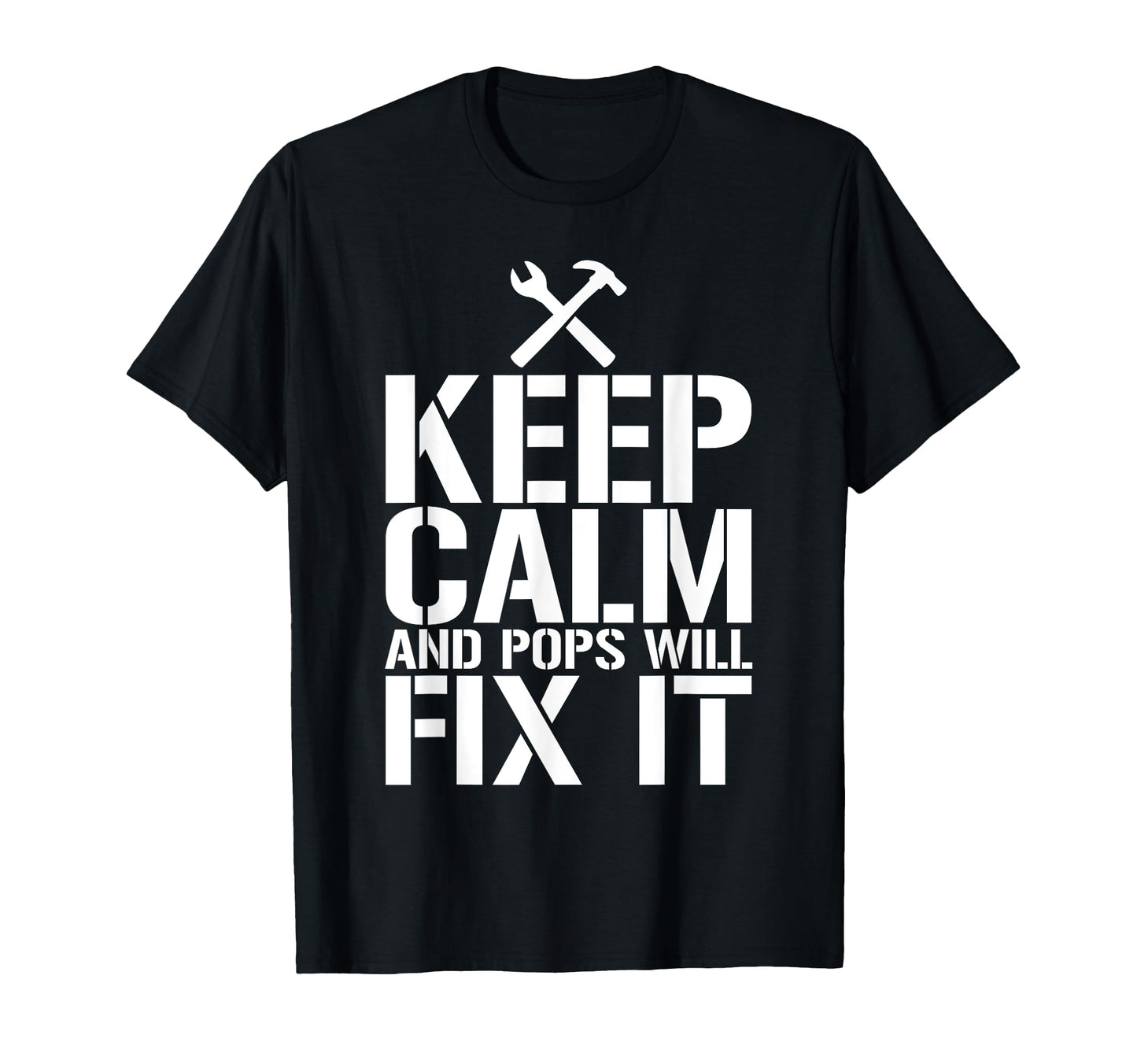 Keep Calm And Pops Will Fix It T-Shirt - Custom Art Print for Adults - T-Shirt, Sweatshirt, Hoodie