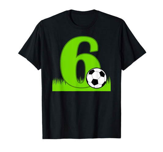 6Th Birthday Soccer 6 Years Old T-Shirt - Fun Novelty Design for Adults - T-Shirt, Sweatshirt, Hoodie