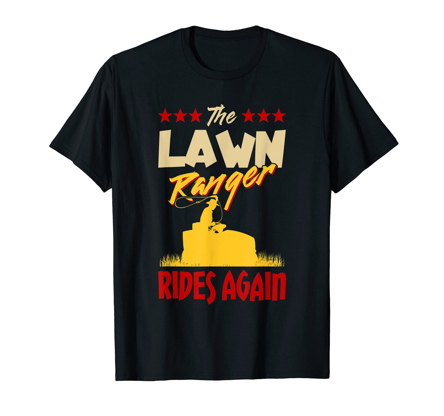 Lawn Ranger Rides Again Mowing T-Shirt - Casual Everyday Wear Men Women - T-Shirt, Sweatshirt, Hoodie