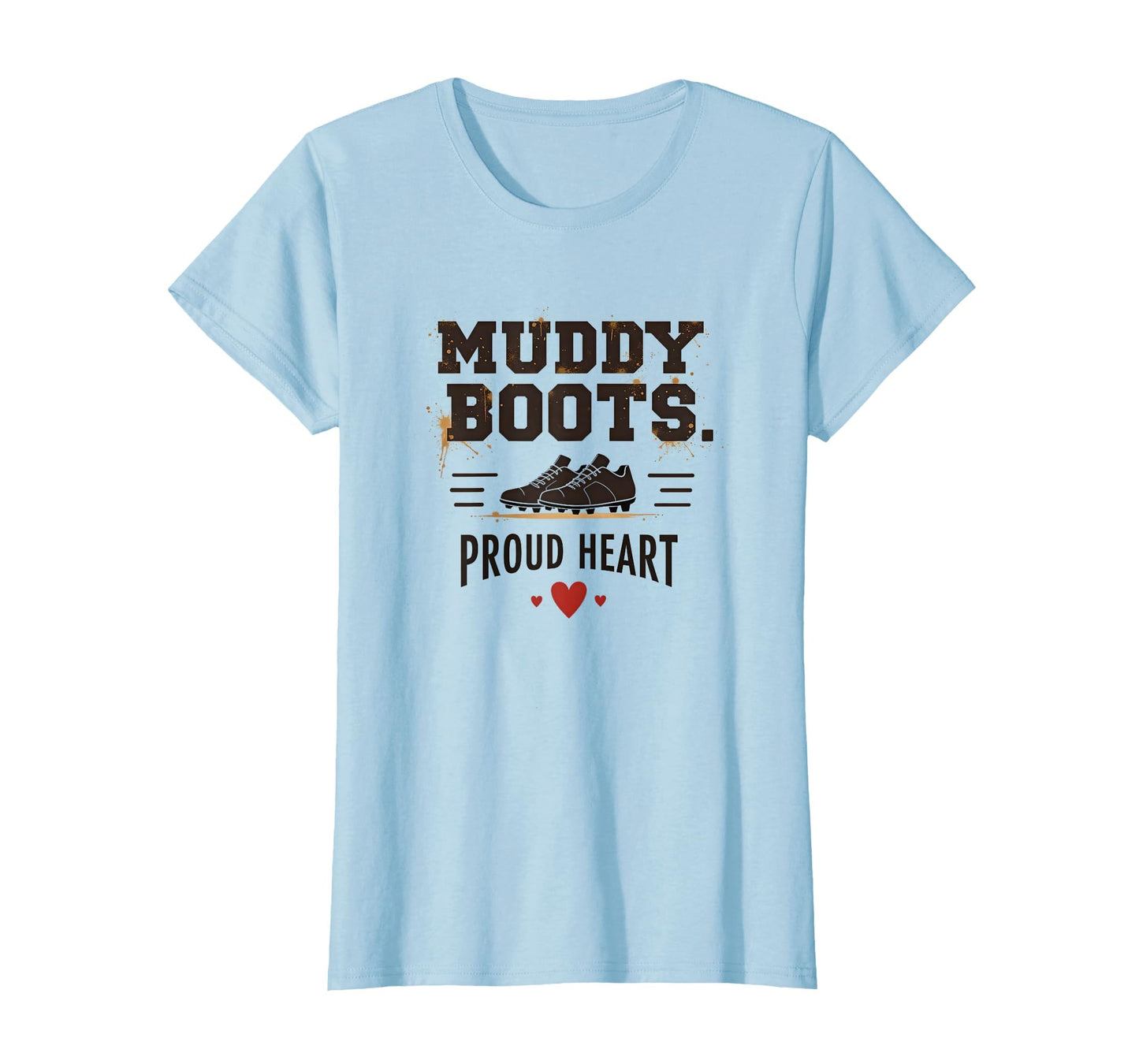 Muddy Boots Proud Heart Soccer Mom T-Shirt - Streetwear Style for Adults - T-Shirt, Sweatshirt, Hoodie