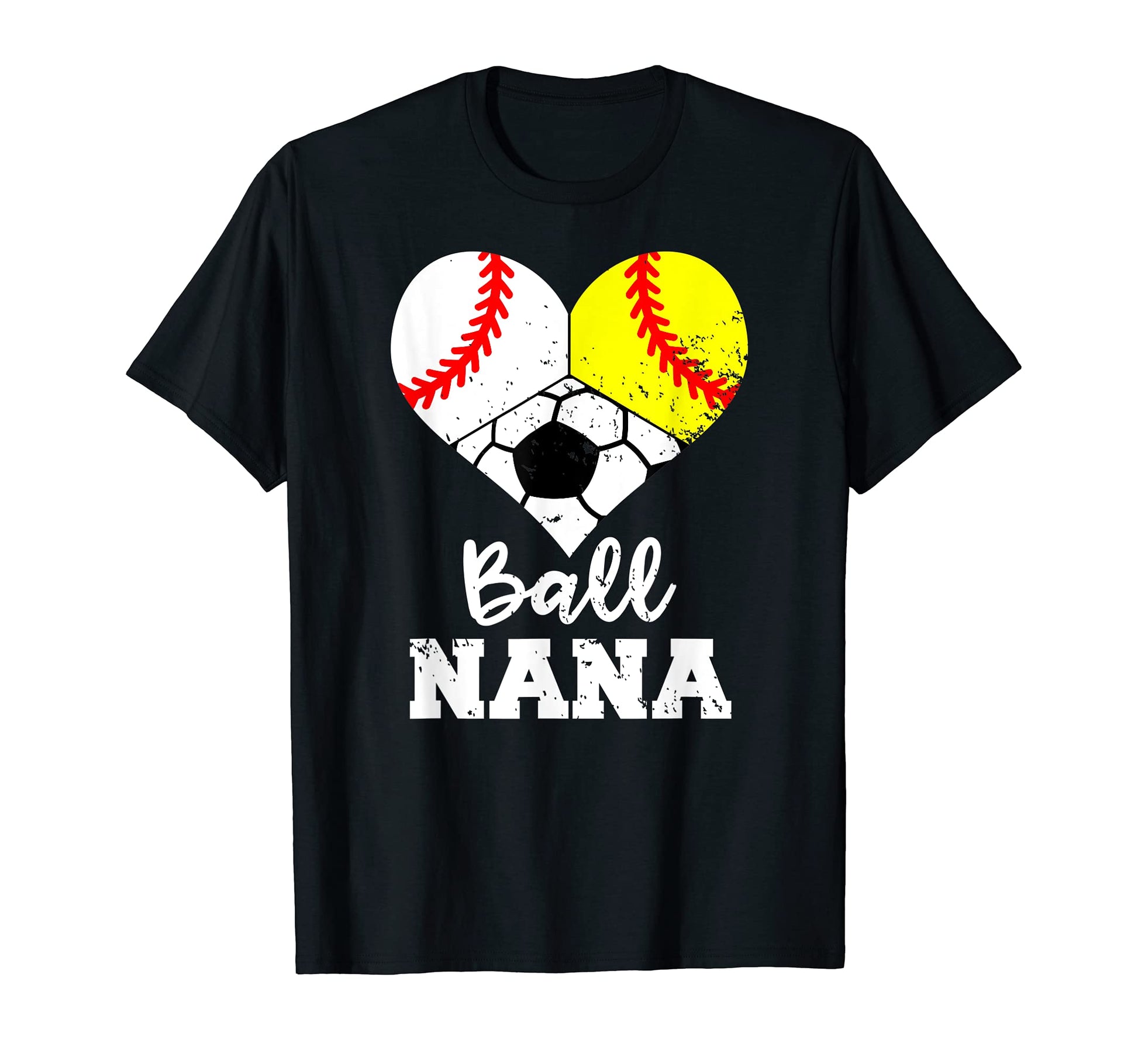 Ball Nana Funny Baseball Softball Soccer T-Shirt - Streetwear Style Unisex - T-Shirt, Sweatshirt, Hoodie