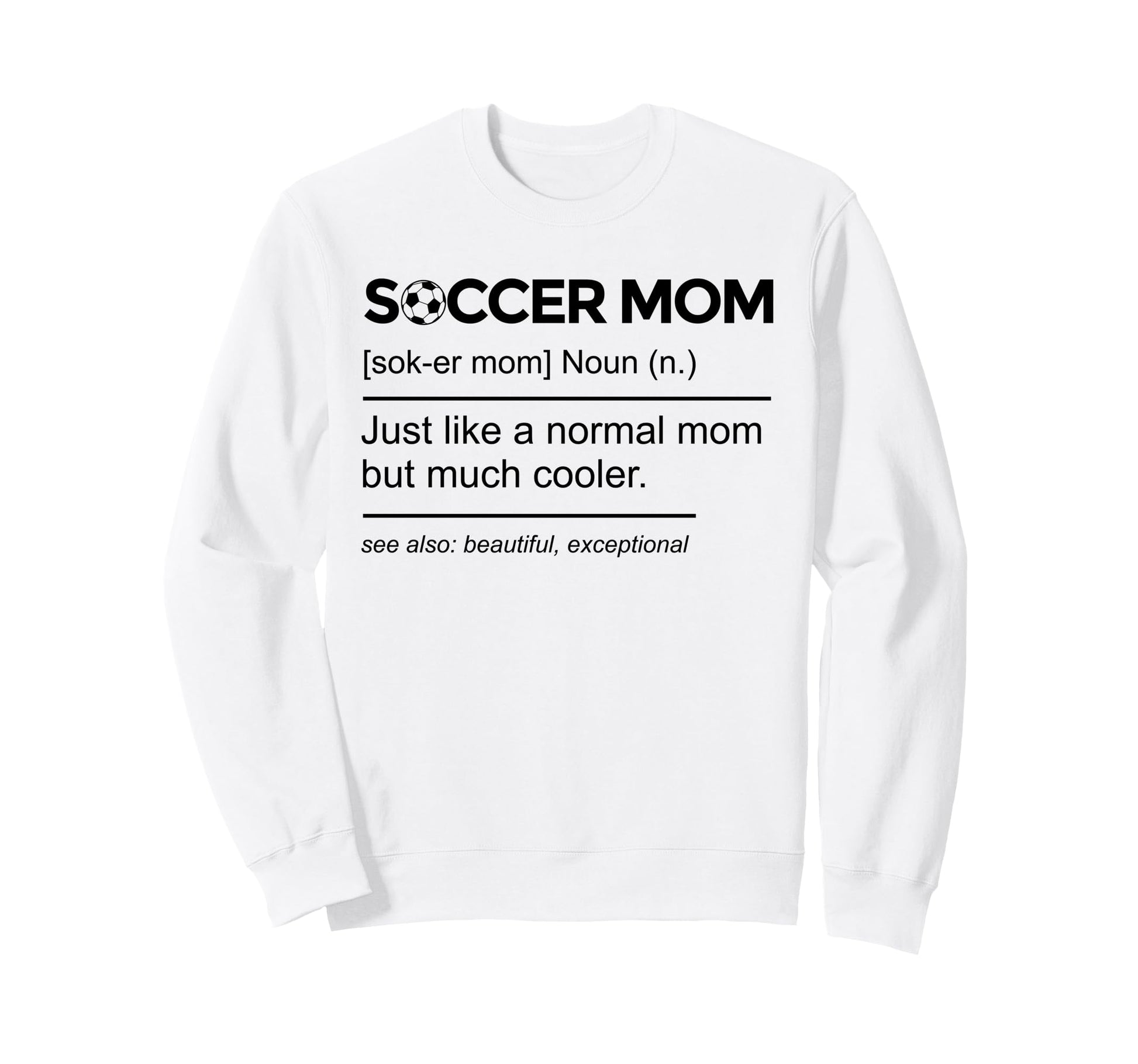 Soccer Mom Definition Funny Mothers Sweatshirt - Trendy Graphic Men Women - T-Shirt, Sweatshirt, Hoodie