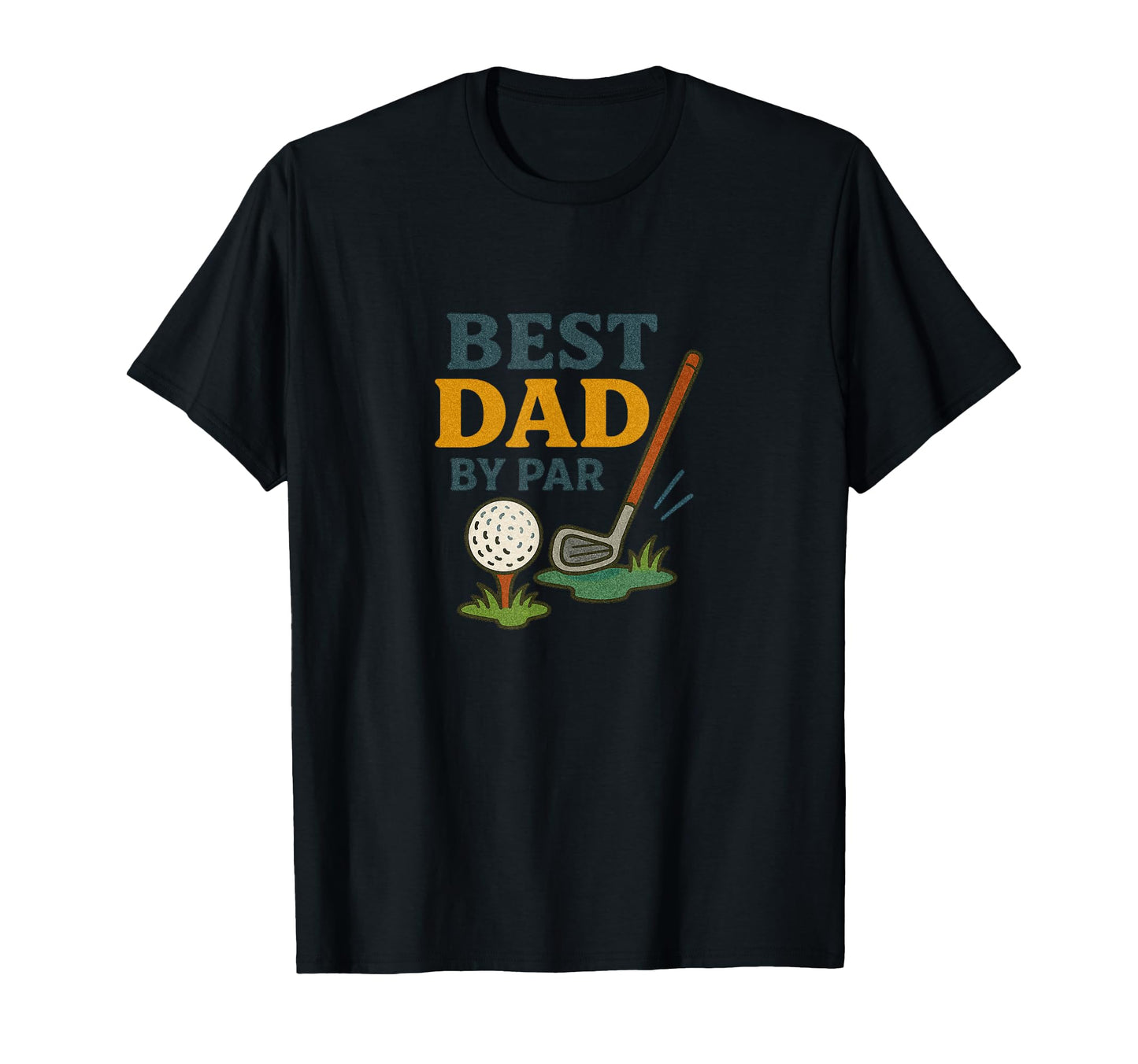 Best Dad Par Fathers Day Golf T-Shirt - Graphic Print Men Women - T-Shirt, Sweatshirt, Hoodie