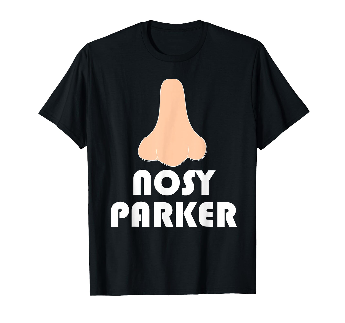 Nosy Parker Big Nose Funny Dad Joke T-Shirt - Trendy Graphic Men Women - T-Shirt, Sweatshirt, Hoodie