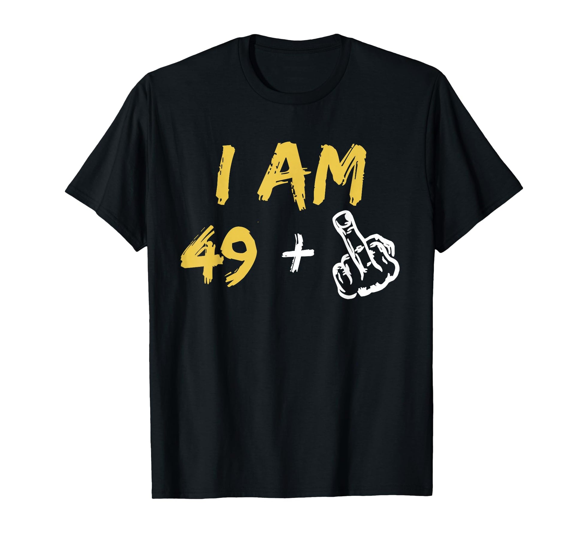Im 49 Middle Finger Hand Funny T-Shirt - Casual Everyday Wear for Adults - T-Shirt, Sweatshirt, Hoodie
