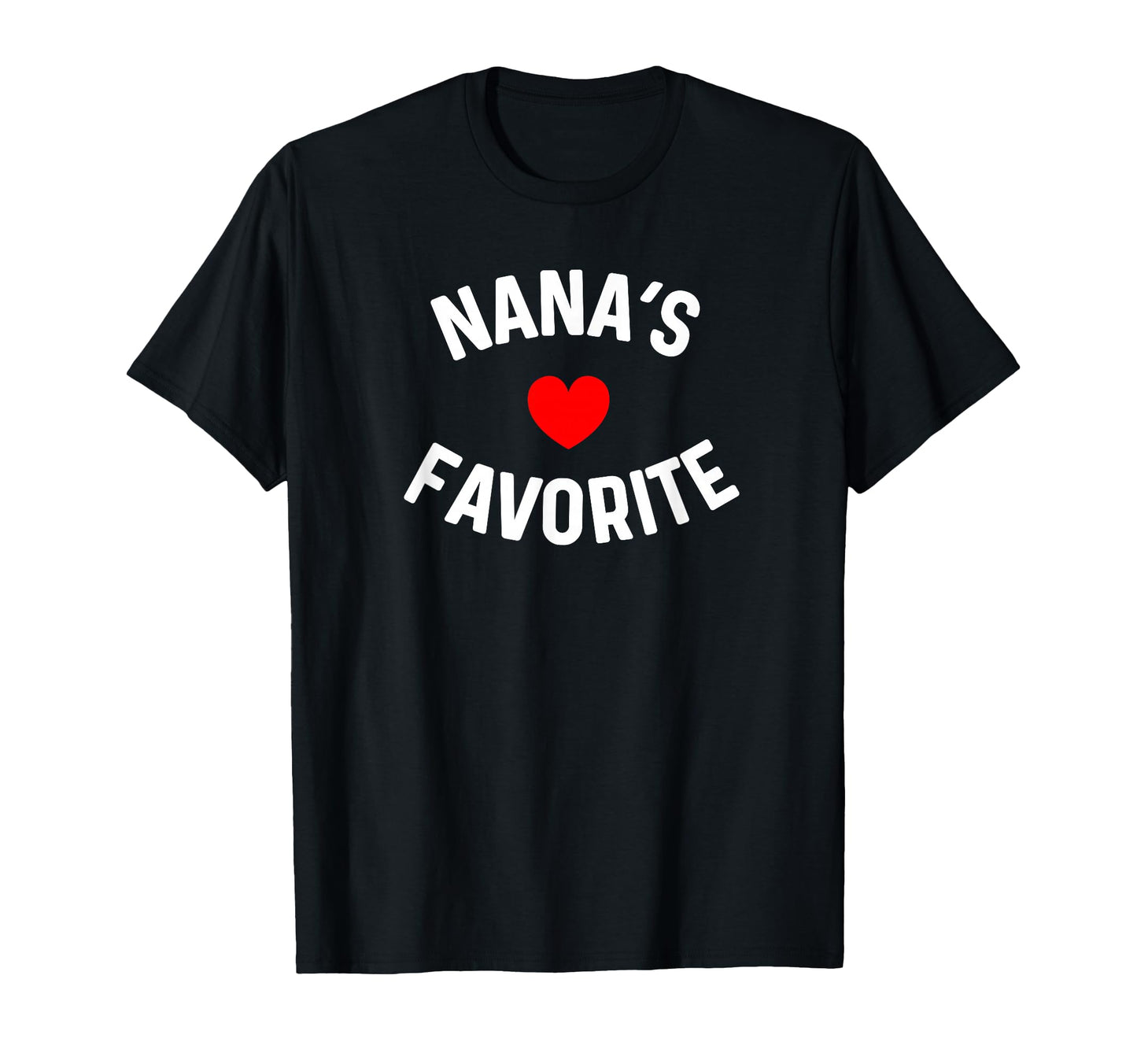 Im Nanas Favorite Grandchild T-Shirt - Casual Everyday Wear Unisex - T-Shirt, Sweatshirt, Hoodie