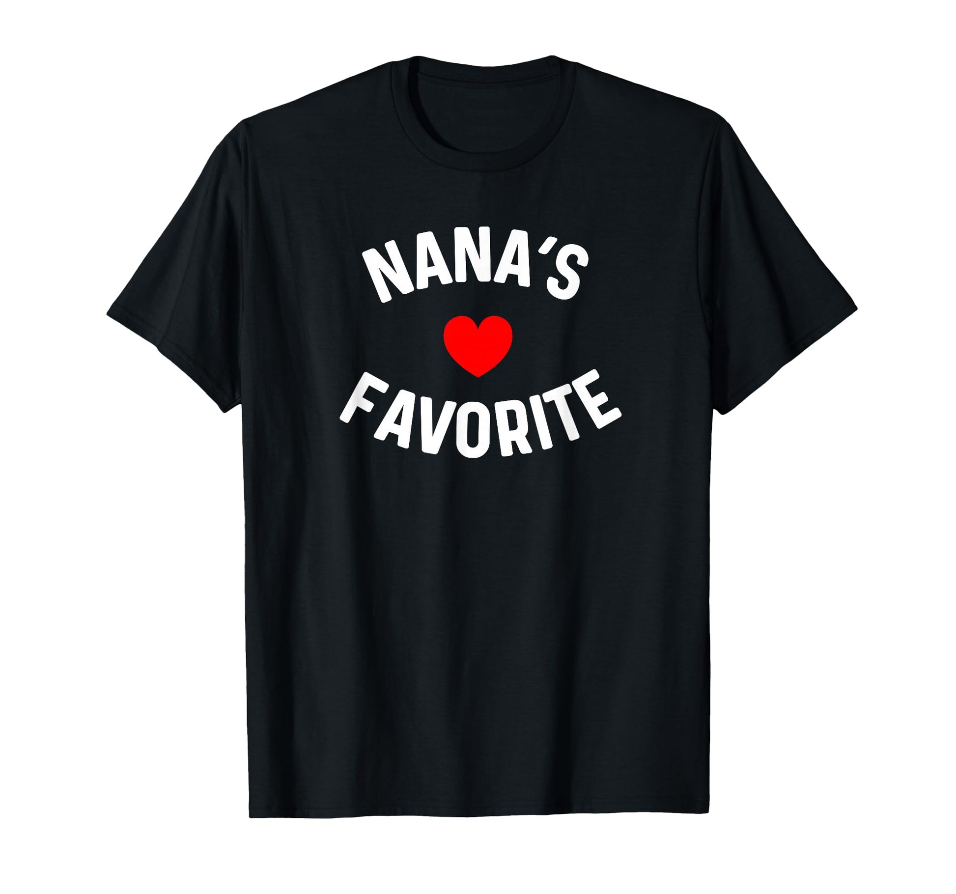 Im Nanas Favorite Grandchild T-Shirt - Casual Everyday Wear Unisex - T-Shirt, Sweatshirt, Hoodie