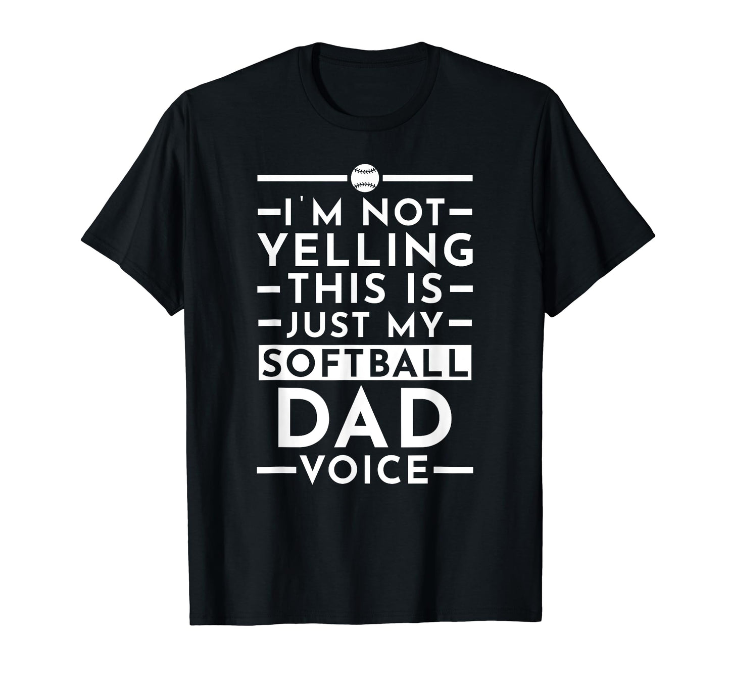 Im Not Yelling This Is Just My Softball T-Shirt - Trendy Graphic Men Women - T-Shirt, Sweatshirt, Hoodie