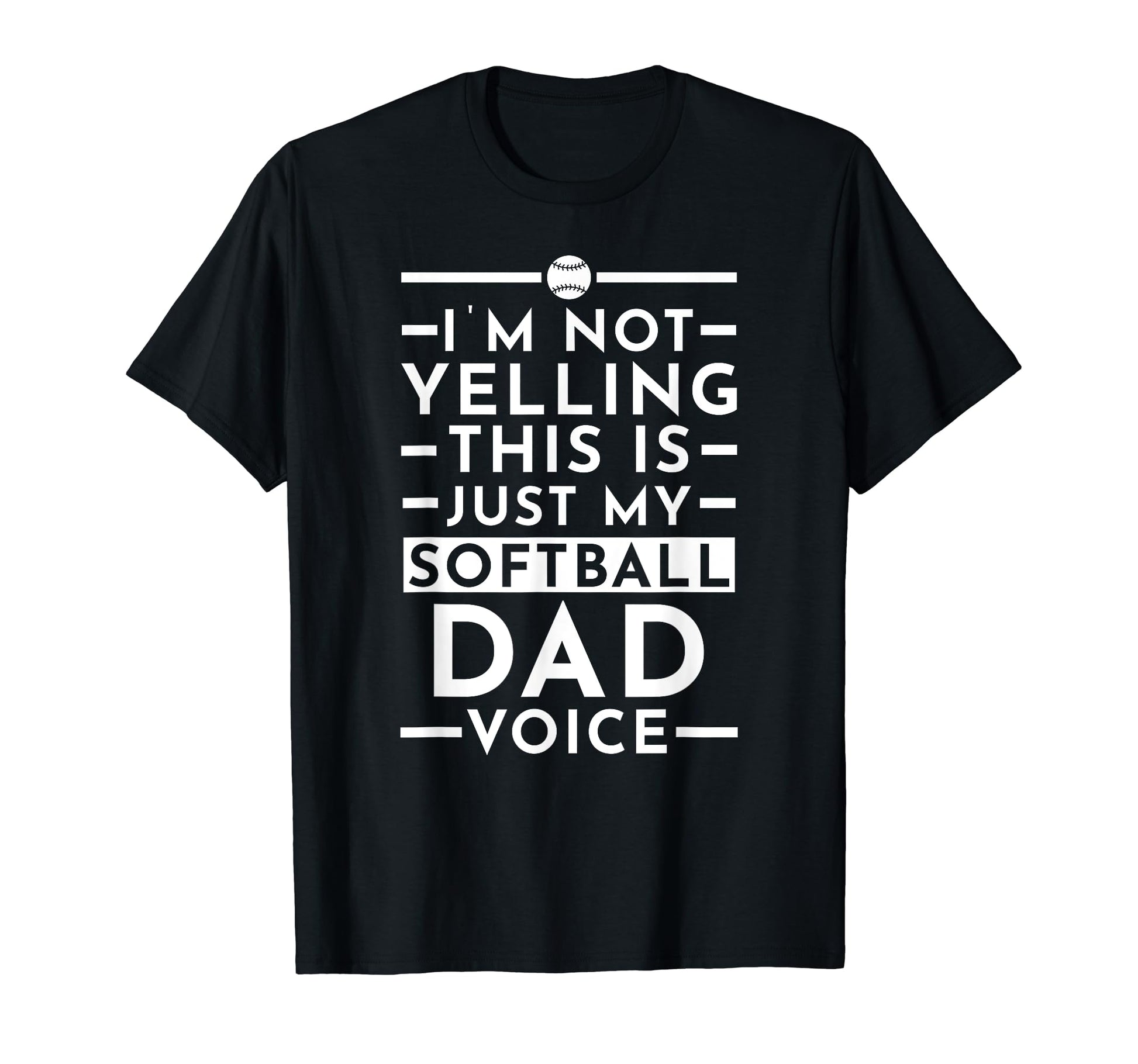 Im Not Yelling This Is Just My Softball T-Shirt - Trendy Graphic Men Women - T-Shirt, Sweatshirt, Hoodie