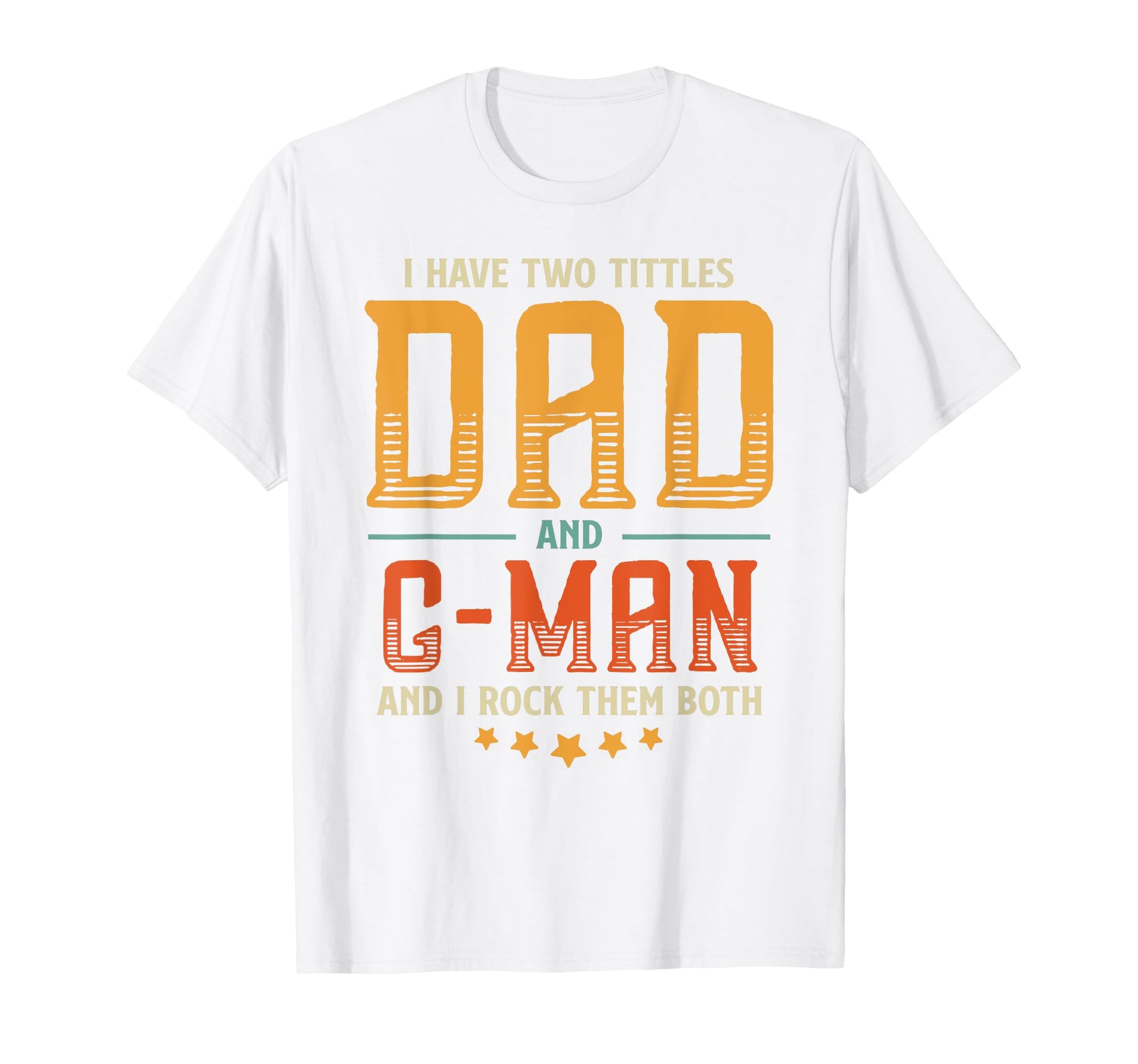 Two Titles Dad And G Proud Dad Fathers Day T-Shirt - Trendy Graphic Unisex - T-Shirt, Sweatshirt, Hoodie