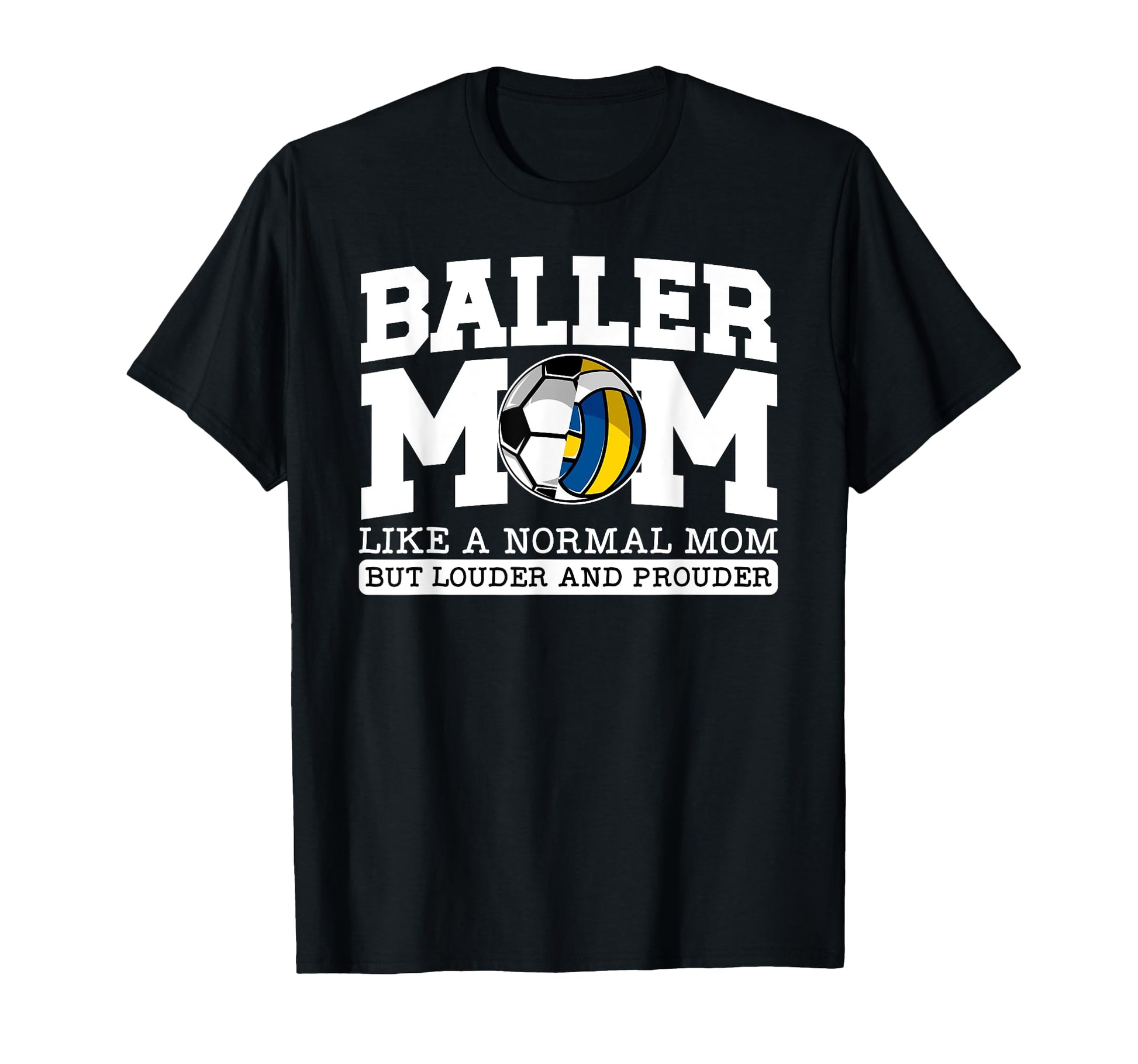 Baller Mom Louder And Prouder Soccer T-Shirt - Unique Graphic Unisex - T-Shirt, Sweatshirt, Hoodie