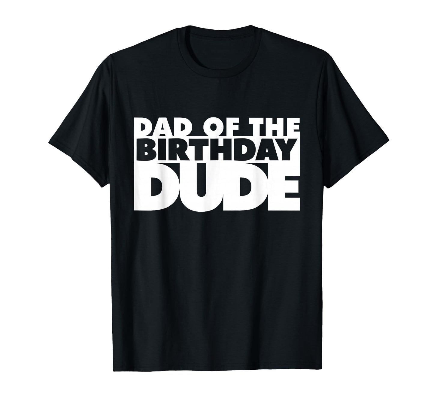 Dad Birthday Dude Father Bday Dude T-Shirt - Streetwear Style for Adults - T-Shirt, Sweatshirt, Hoodie